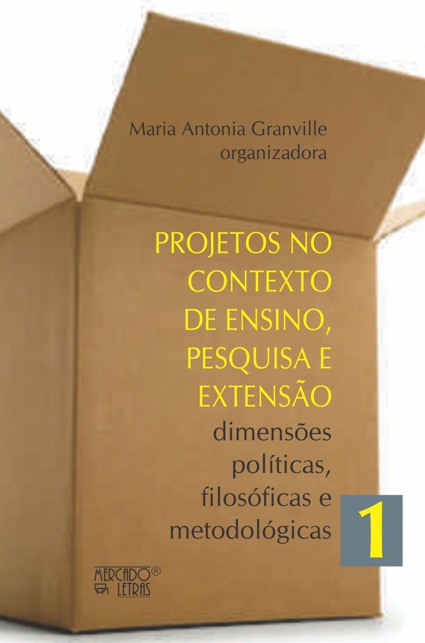 Projetos no Contexto de Ensino, Pesquisa e Extensão: Dimensões Políticas, Filosóficas e Metodológicas (Volume 1) baixar livro de graça