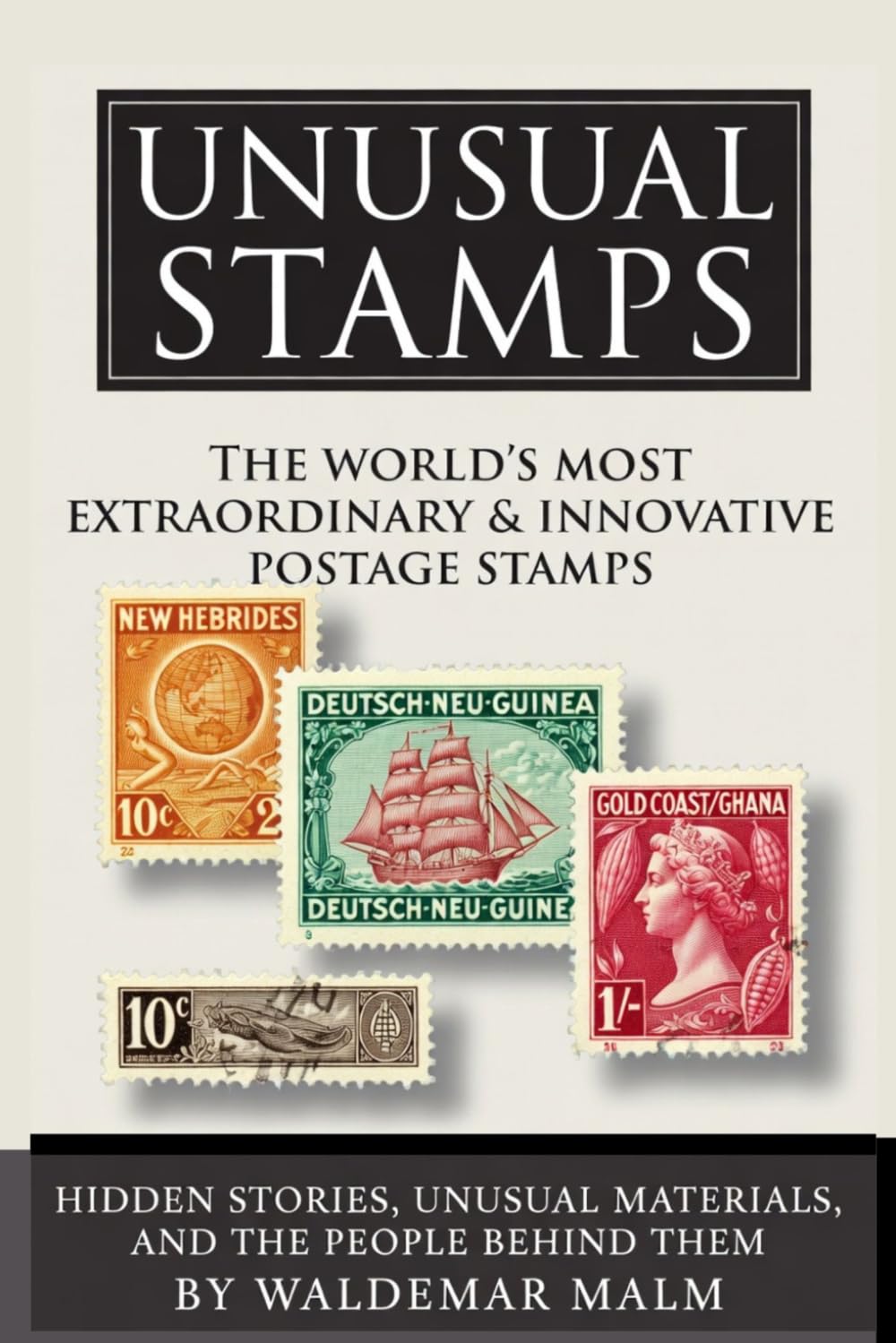Unusual Stamps: The World's Most Extraordinary & Innovative Postage Stamps baixar livro de graça