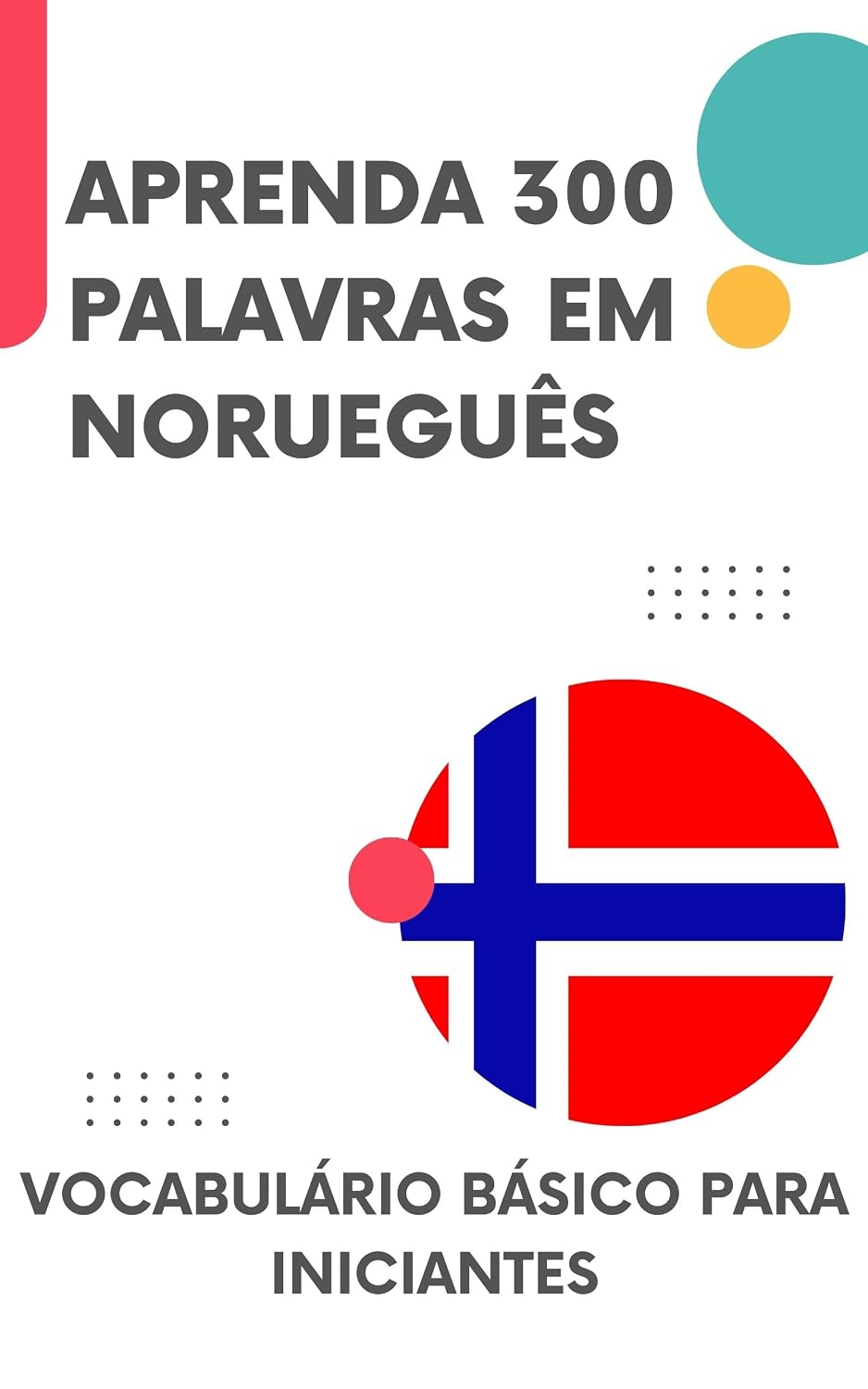 ler totalmente Aprenda 300 palavras em norueguês: Vocabulário básico para iniciantes (Aprenda norueguês rapidamente Livro 1)