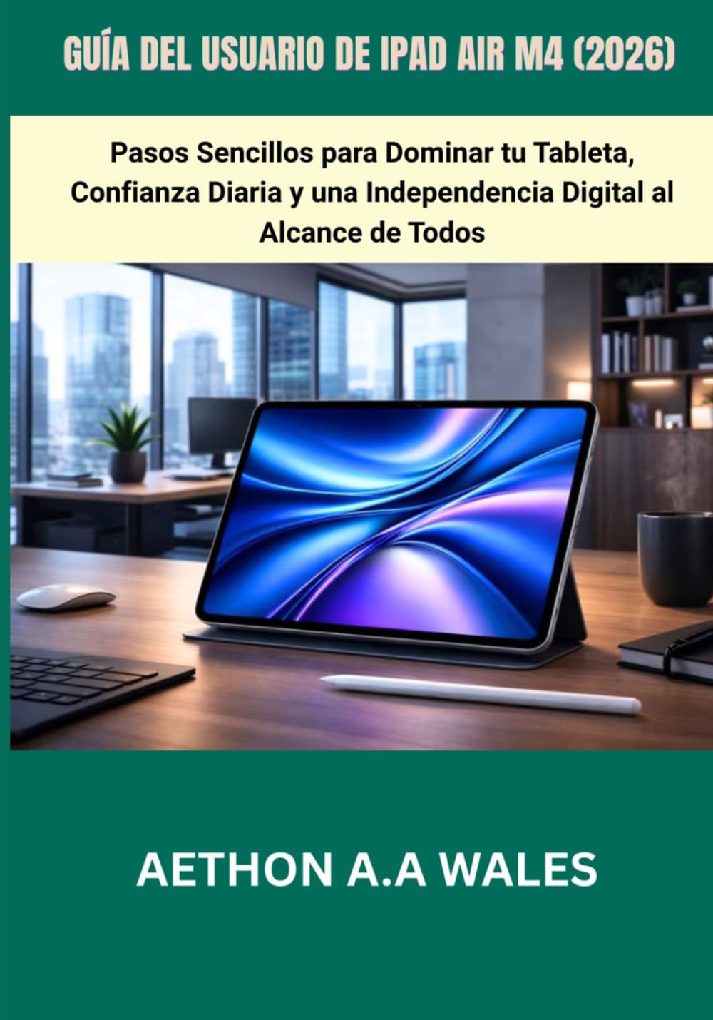 ler totalmente GUÍA DEL USUARIO DE IPAD AIR M4 (2026): Pasos Sencillos para Dominar tu Tableta, Confianza Diaria y una Independencia Digital al Alcance de Todos (Spanish Edition)