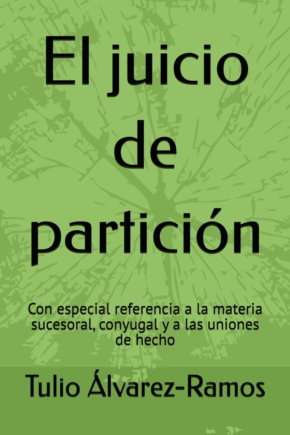 ler totalmente El juicio de partición: Con especial referencia a la materia sucesoral, conyugal y a las uniones de hecho: 7