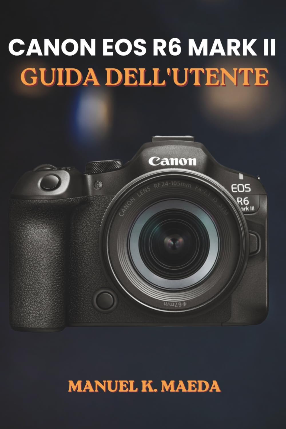 ler totalmente CANON EOS R6 MARK II GUIDA DELL'UTENTE: Una guida passo passo per i pulsanti, le ghiere, le impostazioni, le modalità e le competenze fotografiche essenziali della fotocamera. (Italian Edition)