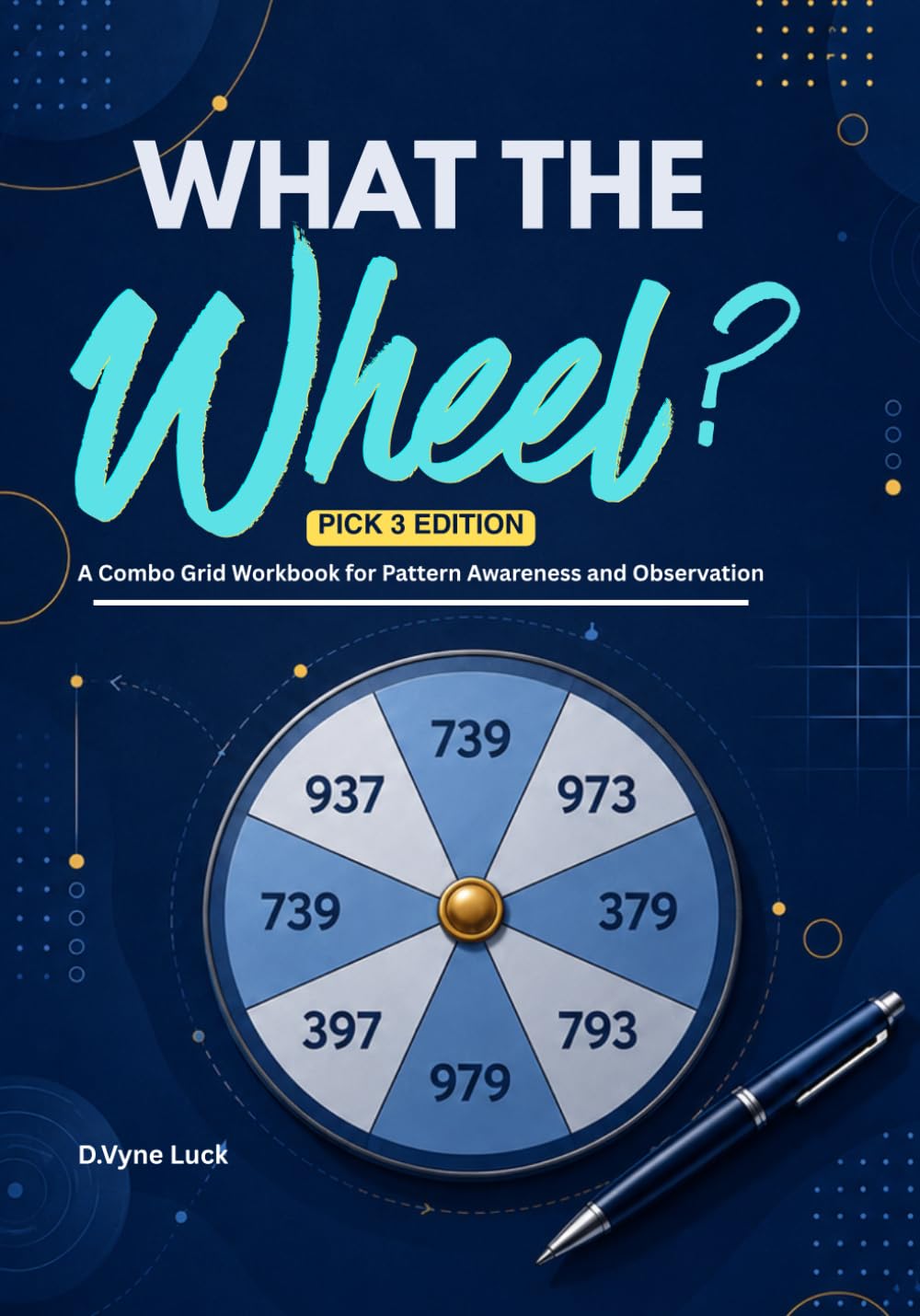 What the Wheel? Pick 3 Edition: A Combo Grid Workbook for Pattern Awareness and Observation