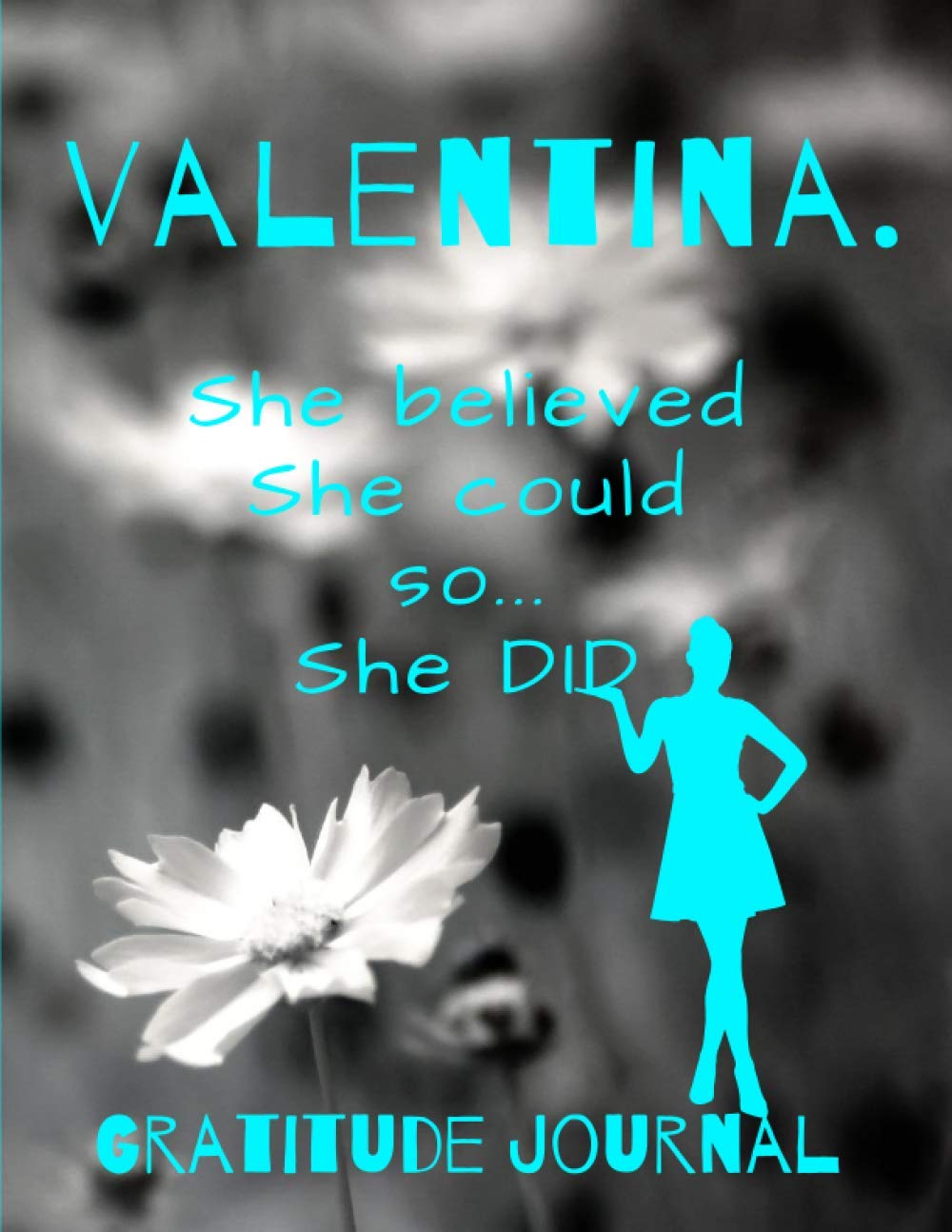 Valentina. She Believed She Could So She Did. Gratitude Journal: Start Your Day With Gratitude. Daily Gratitude Journal/Diary With Inspirational And... Women, Girls. Journal For You. Gift For Her. baixar o livro de graça