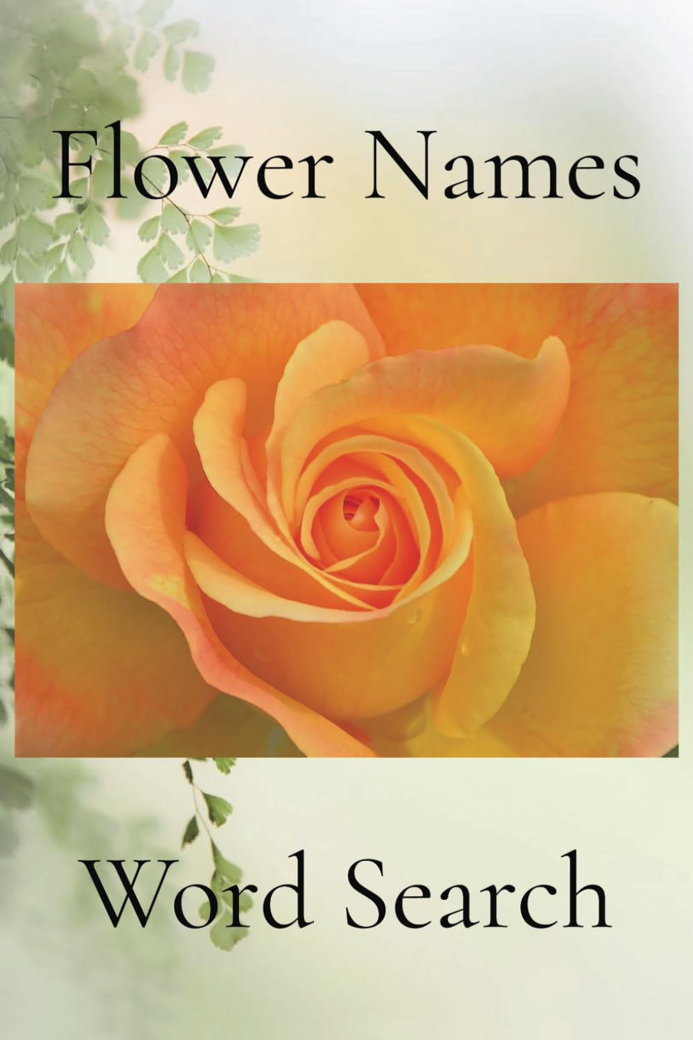 Flower Names Word Search: Word search book, find flower names, puzzle book for relation and entertainment, for flower lovers, for teens and adults_6x9... for vacations, holidays, and free times baixar livro de graça
