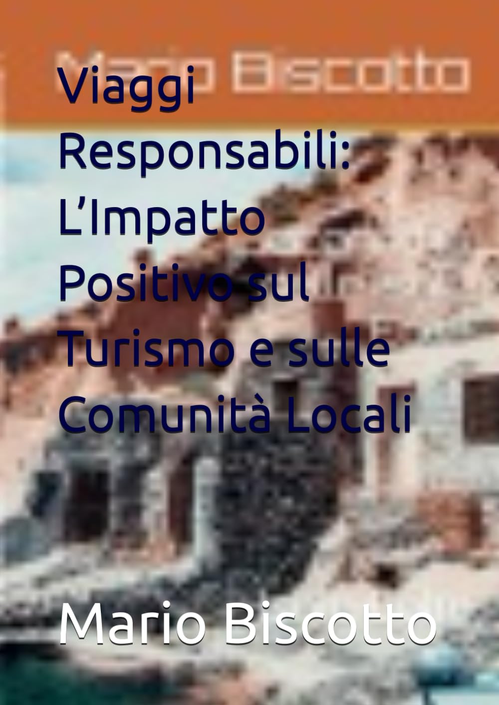 ler totalmente Viaggi Responsabili: L’Impatto Positivo sul Turismo e sulle Comunità Locali (Italian Edition)
