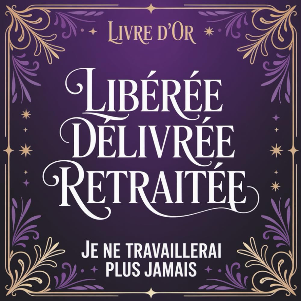 ler totalmente Libérée Délivrée Retraitée: Cadeau Départ Retraite Travail Femme | CLivre D’or Retraite Collegue À Compléter De Messages Remerciements Et Félicitations