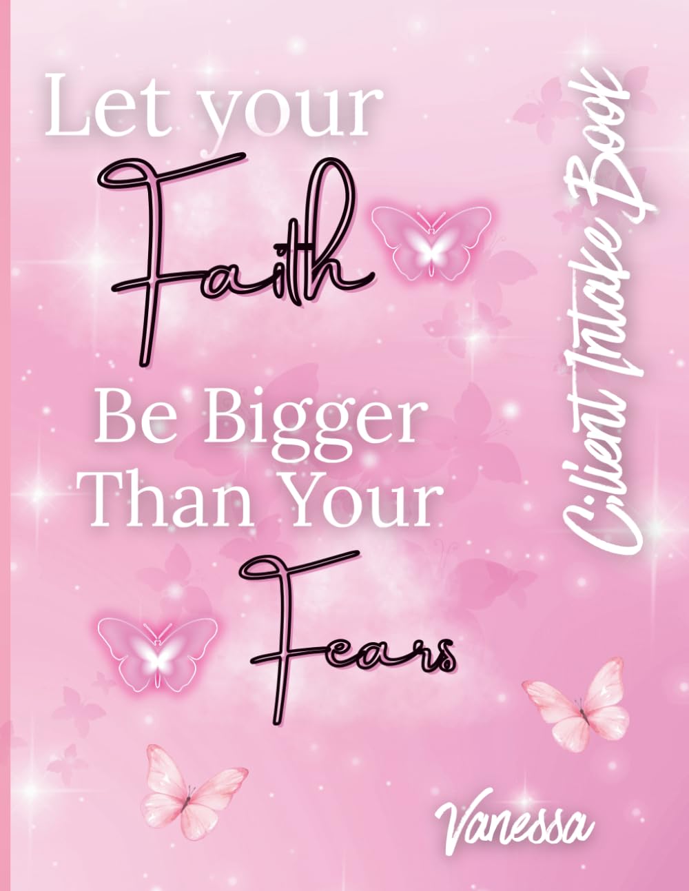 Faith over Fear Pink Butterfly Client Intake book for LIfe or Final Expense Agents: Personalized client intake app book for Life Insurance and Final Expense Agents