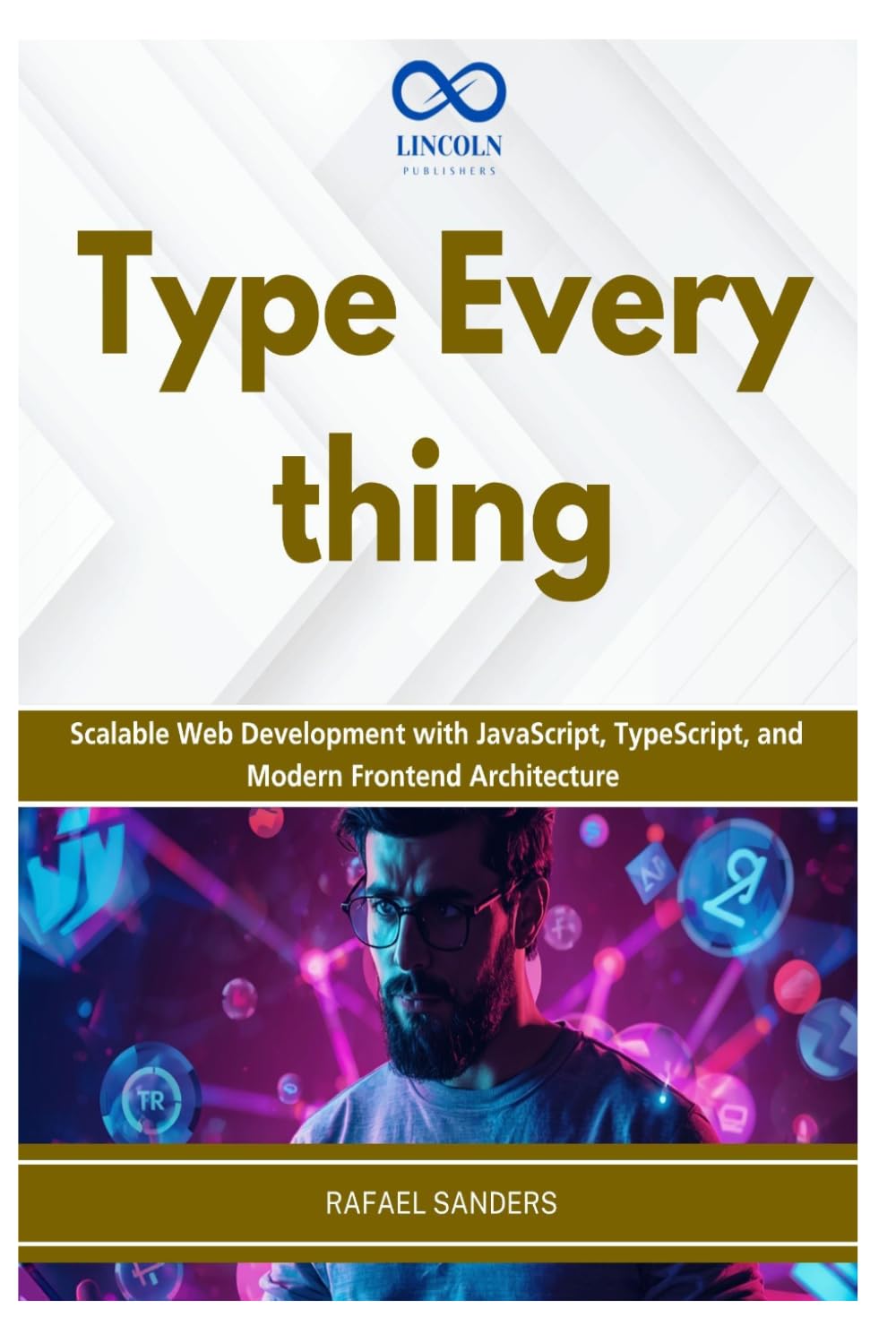 ler totalmente Type Everything: Scalable Web Development with JavaScript, TypeScript, and Modern Frontend Architecture