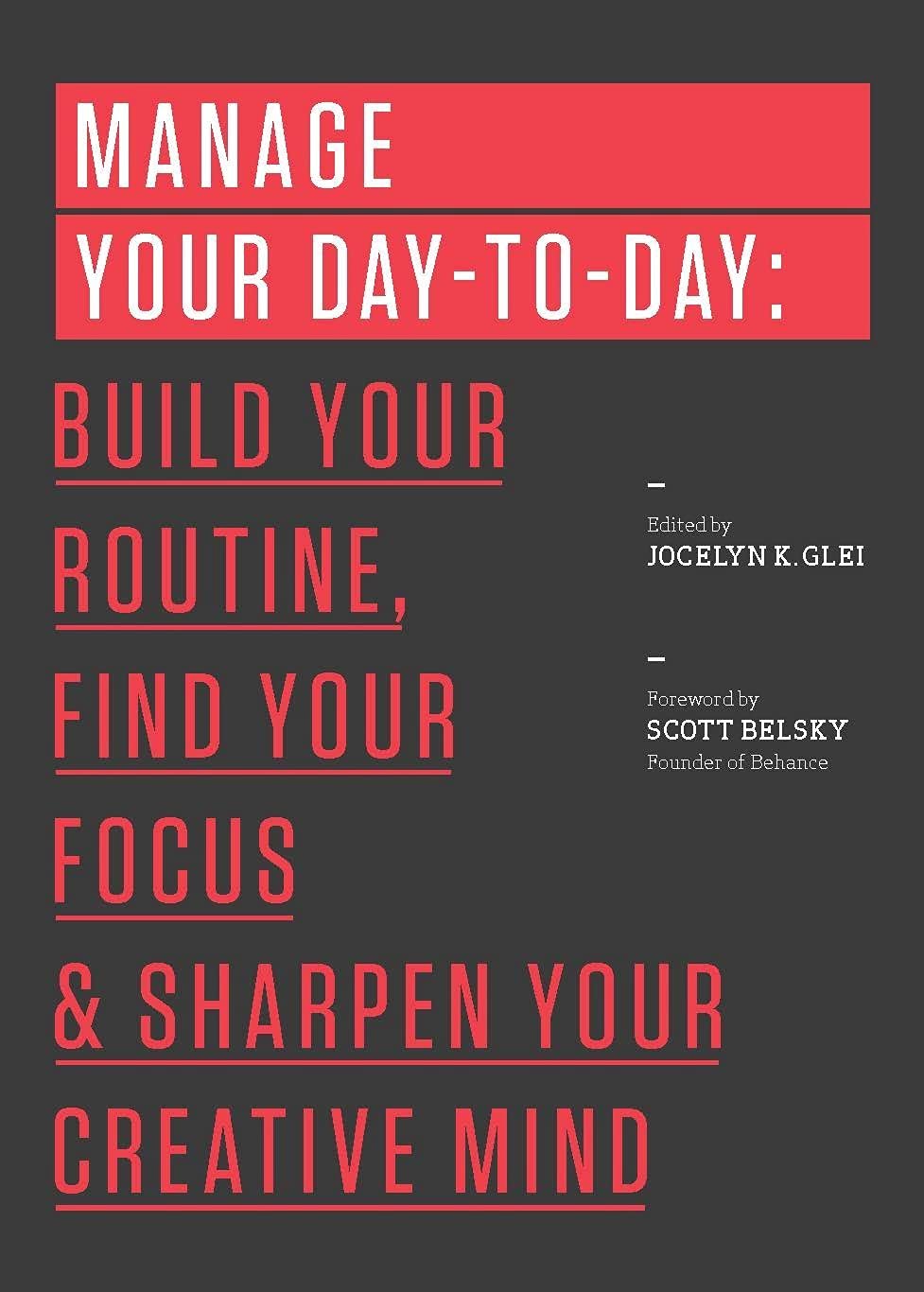 ler totalmente Manage Your Day-To-Day: Build Your Routine, Find Your Focus, and Sharpen Your Creative Mind