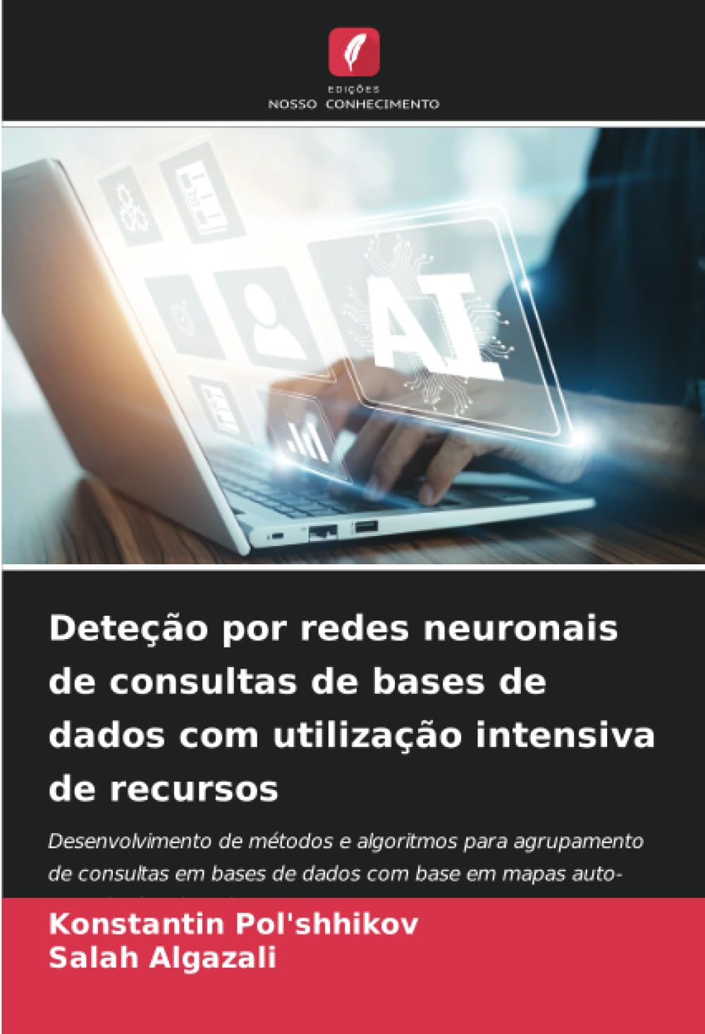 Deteção por redes neuronais de consultas de bases de dados com utilização intensiva de recursos: Desenvolvimento de métodos e algoritmos para... com base em mapas auto-organizados de Kohonen baixar o livro de graça