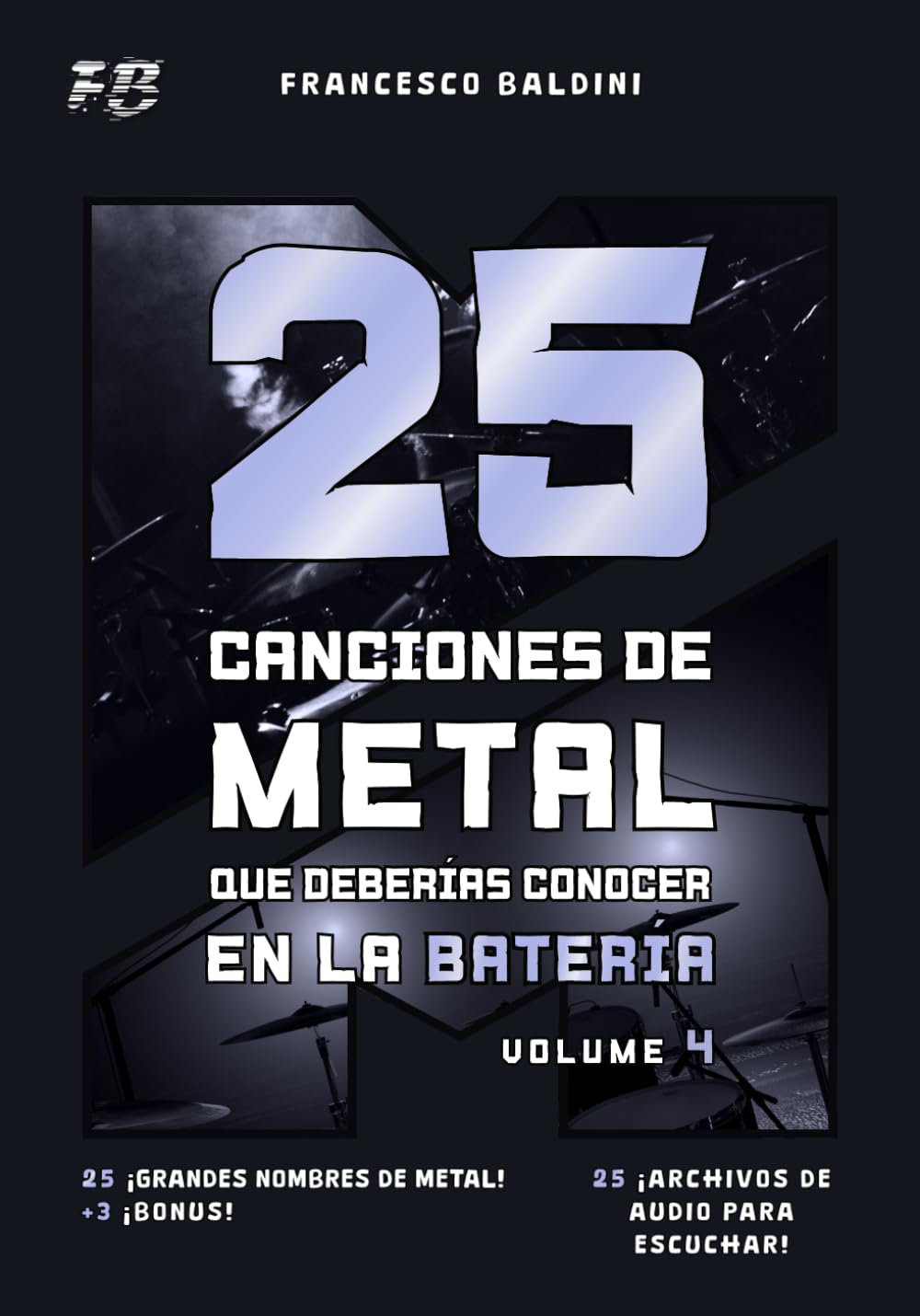 capítulo por capítulo baixar 25 CANCIONES DE METAL QUE DEBERÍAS CONOCER EN LA BATERÍA (Volumen 4): Partituras originales y batería MIDI inspiradas en los éxitos de cada generación... Edition] (SERIE DIDÁCTICA DE BATERÍA METAL)