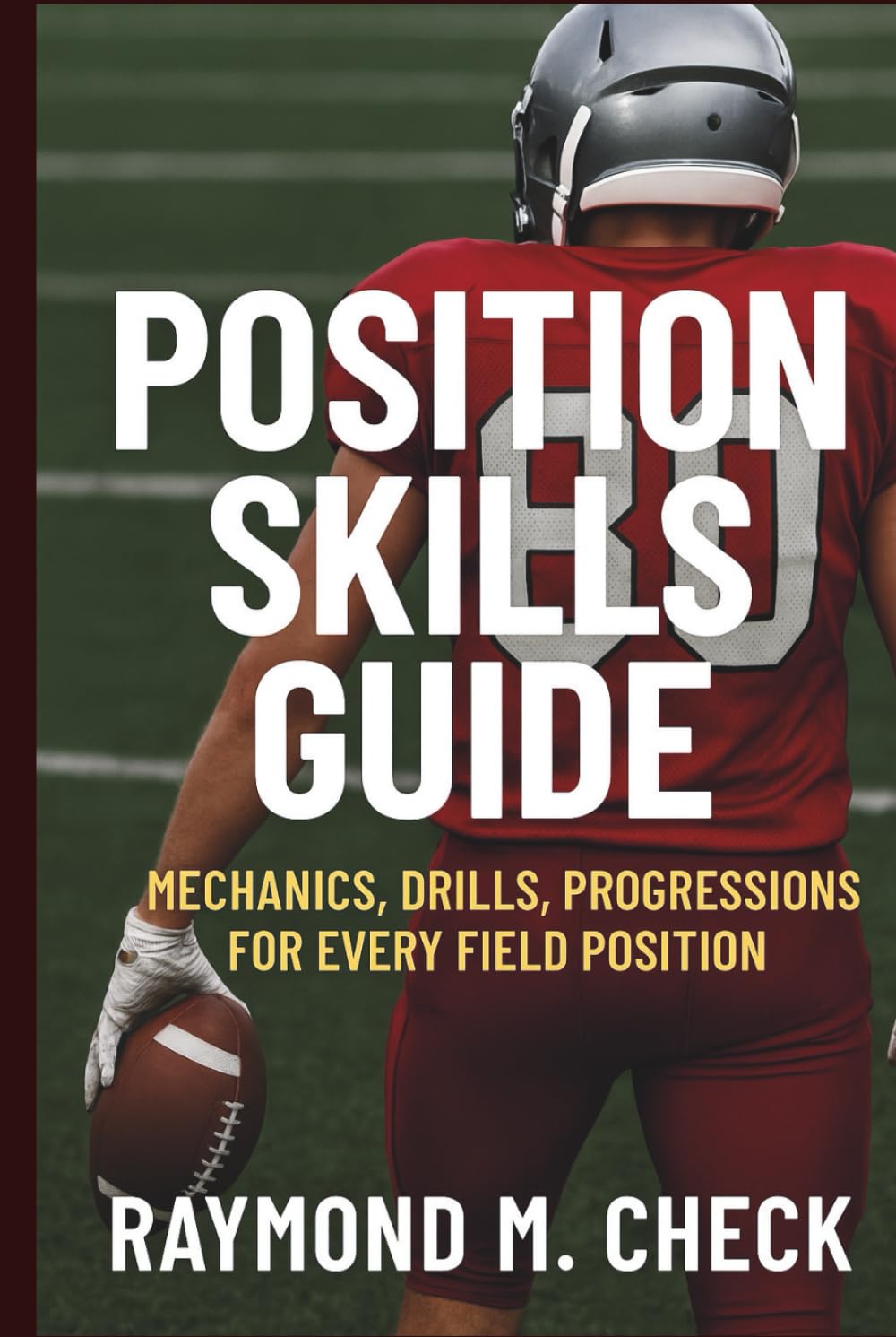 Position Skills Guide: Mechanics, Drills, Progressions for Every Field Position