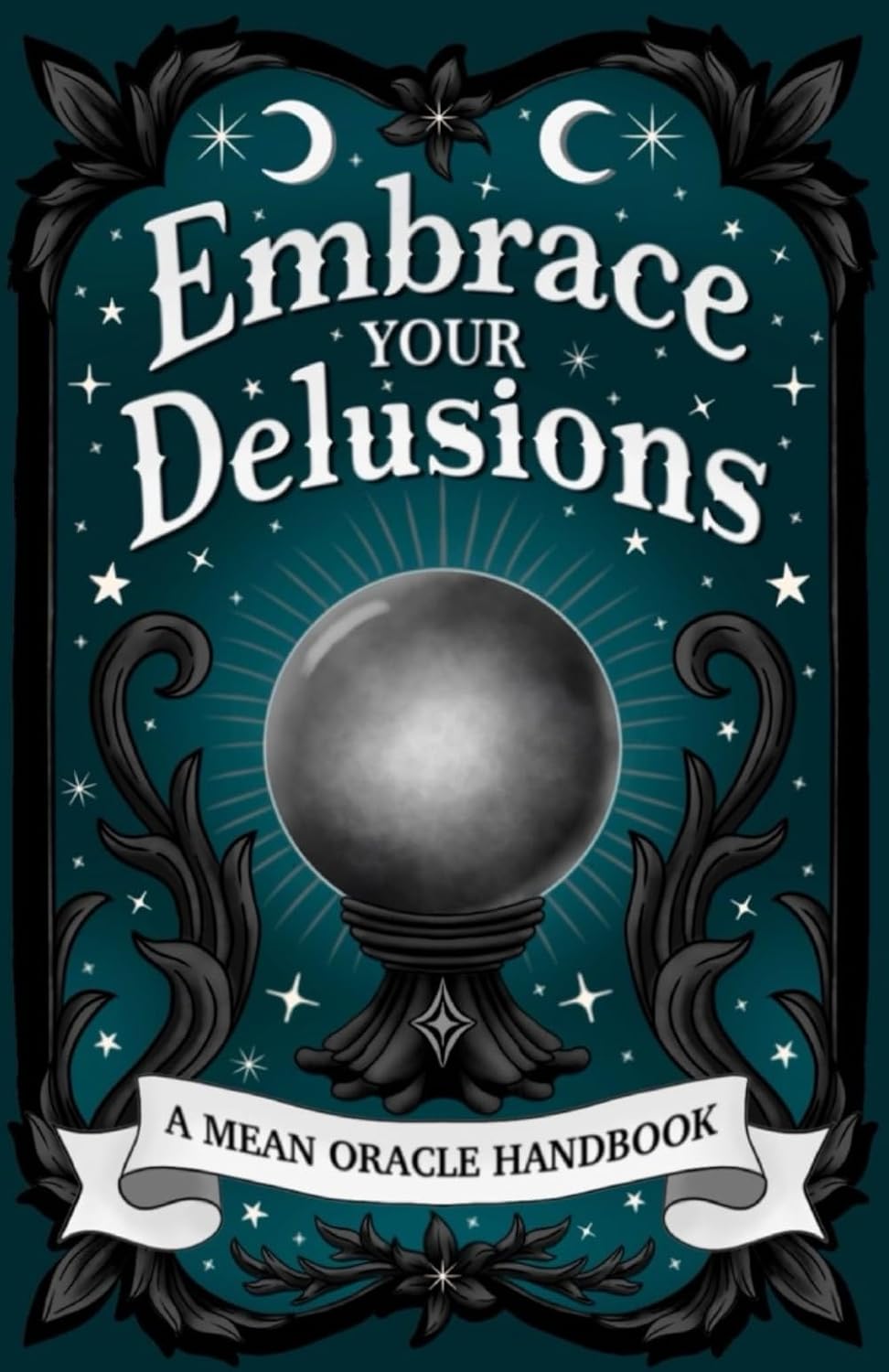ler totalmente Black cover - Embrace your Delusions. A Mean Oracle Handbook: Funny gift for indecisive friends!