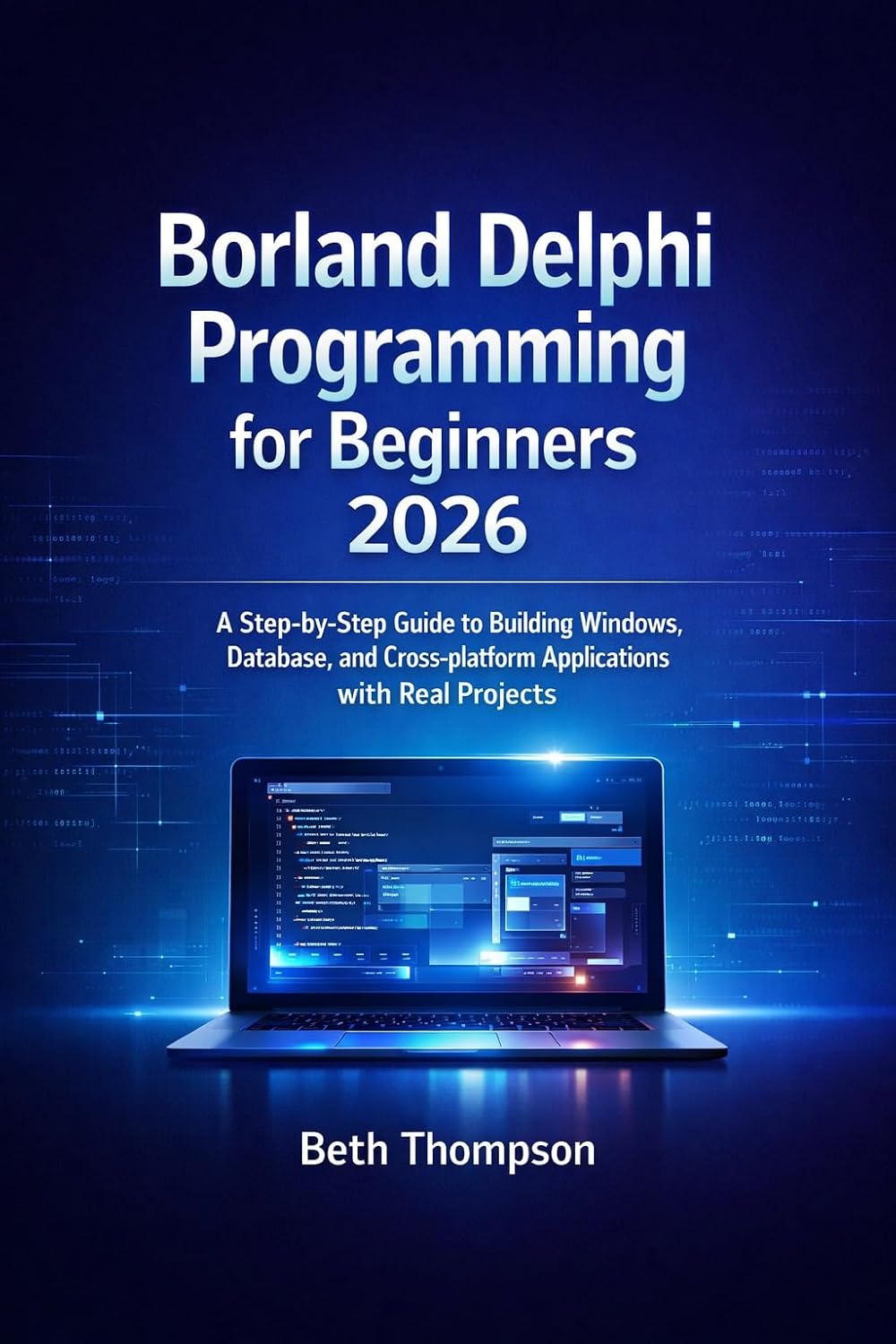 Borland Delphi Programming for Beginners 2026: A Step-by-Step Guide to Building Windows, Database, and Cross-Platform Applications with Real Projects (English Edition) baixar o livro de graça