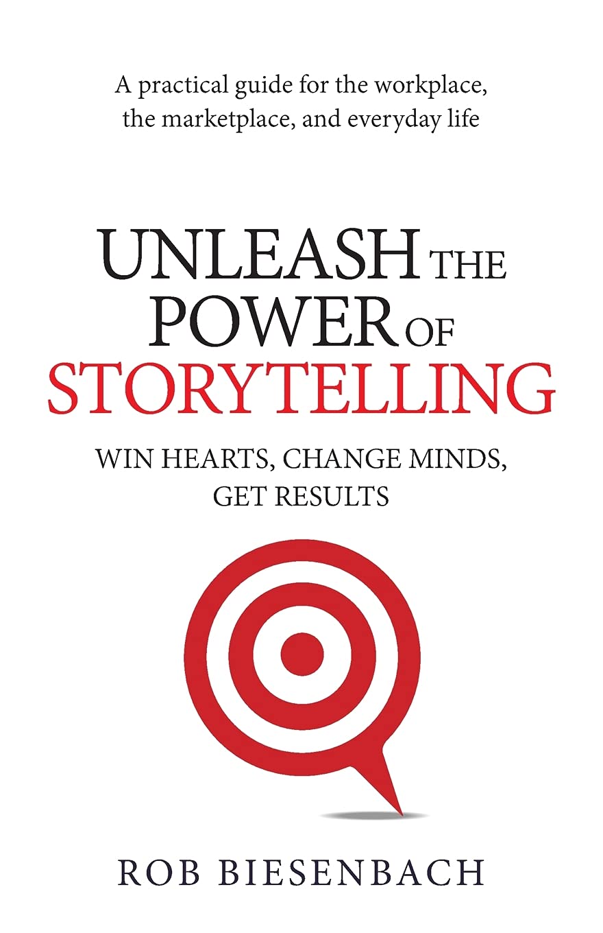 Unleash the Power of Storytelling: Win Hearts, Change Minds, Get Results baixar o livro de graça