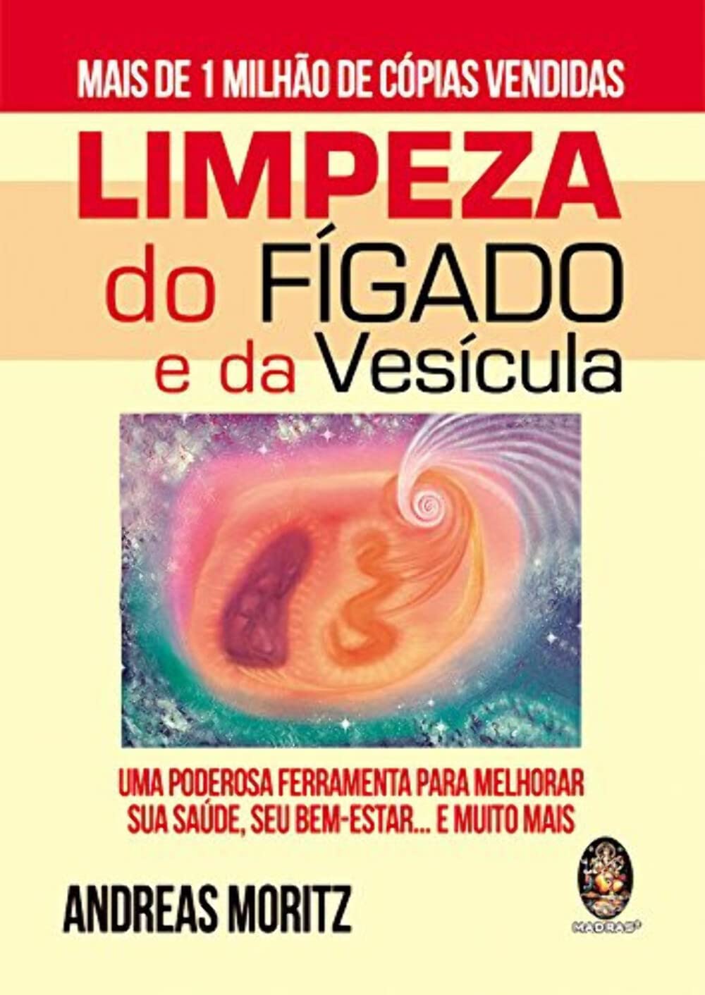 Limpeza do Fígado e da Vesícula: um Poderosa Ferramenta Para Melhorar sua Saúde, seu Bem-estar... e Muito Mais baixar o livro de graça