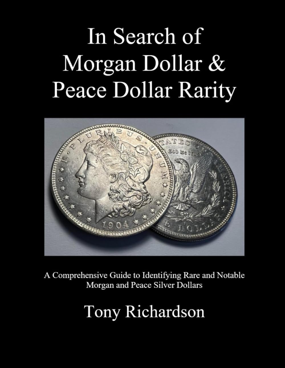 In Search of Morgan Dollar & Peace Dollar Rarity: A Comprehensive Guide to Identifying Rare and Notable Morgan and Peace Silver Dollars baixar o livro de graça