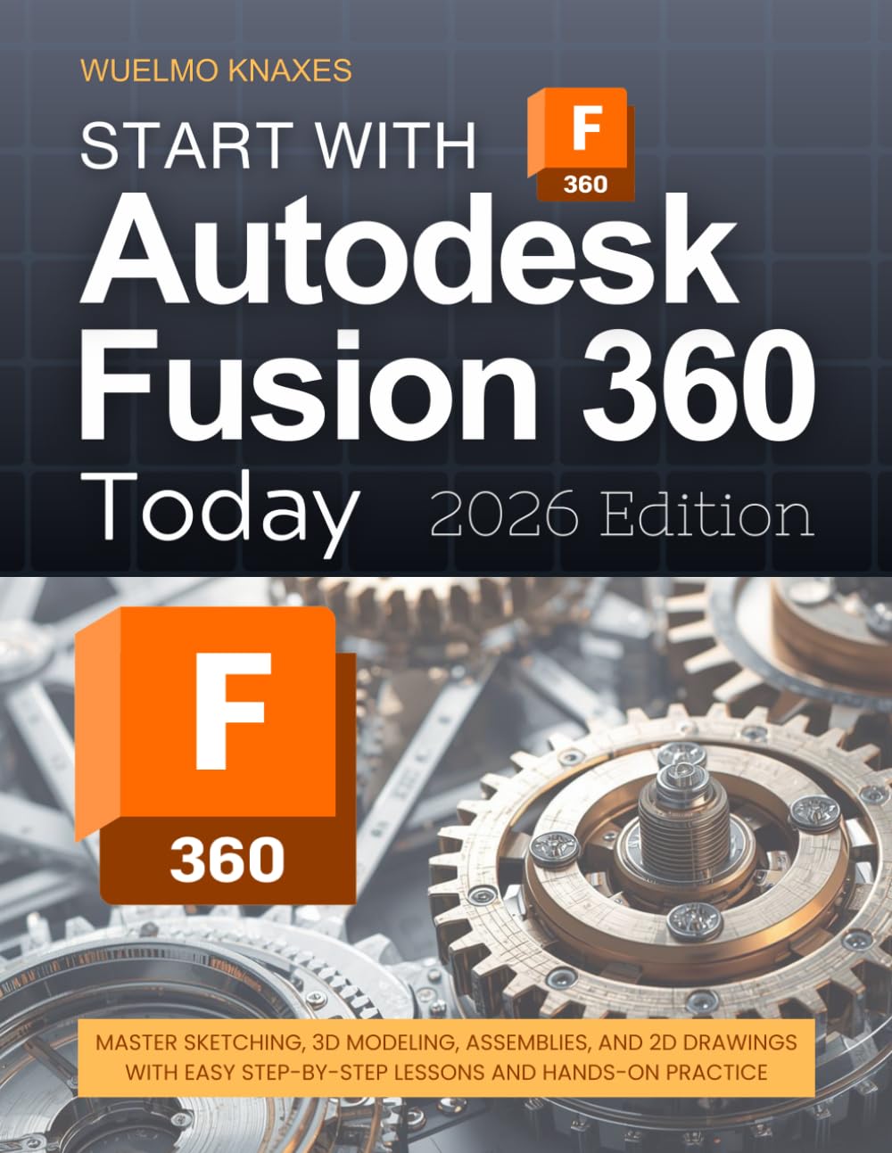 Start with Autodesk Fusion 360 Today (2026 Edition): Master Sketching, 3D Modeling, Assemblies, and 2D Drawings with Easy Step-by-Step Lessons and Hands-On Practice baixar o livro de graça