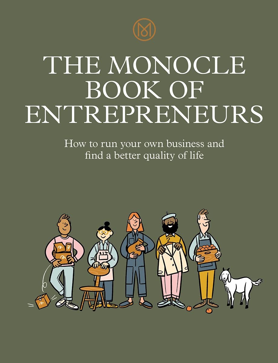 The Monocle Book of Entrepreneurs: How to Run Your Own Business and Find a Better Quality of Life: 5 baixar livro de graça