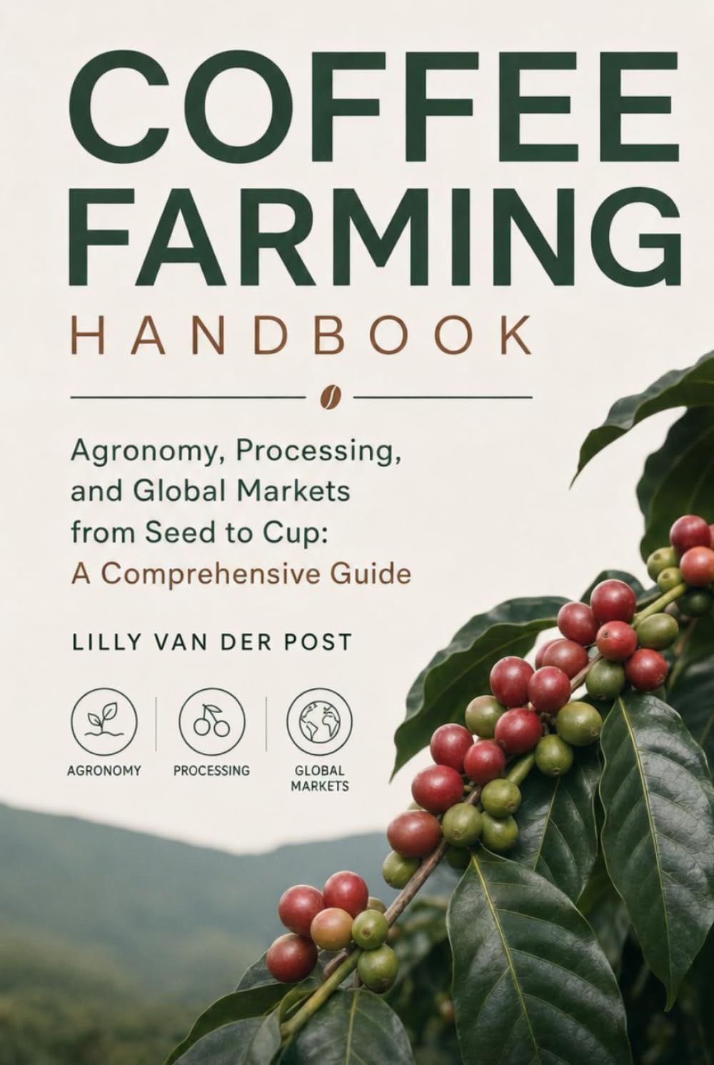 Coffee Farming Handbook: Agronomy, Processing, and Global Markets from Seed to Cup baixar o livro de graça