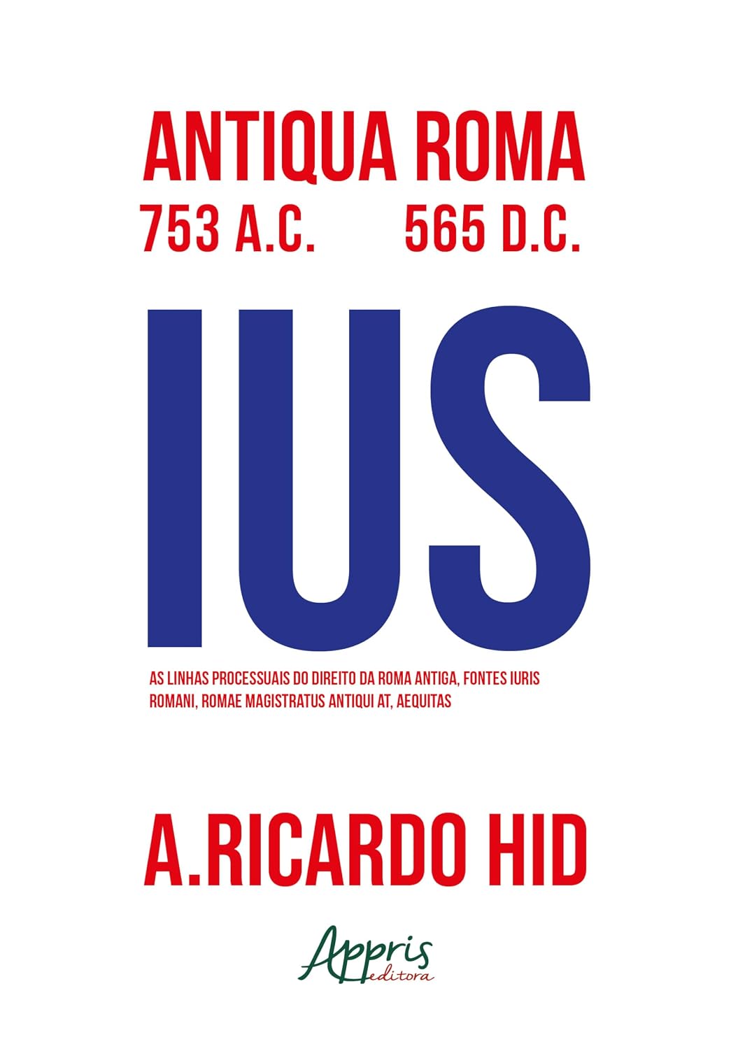 As Linhas Processuais do Direito da Roma Antiga, Fontes Luris Romani, Romae Magistrus Antiqui At, Aequitas baixar livro de graça