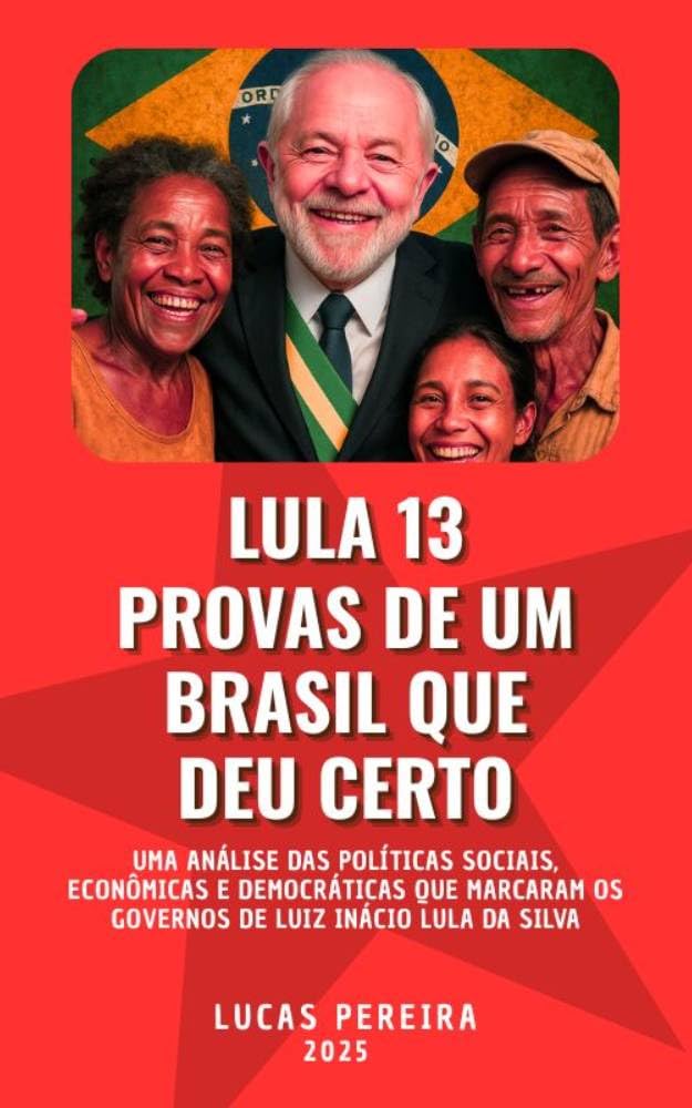ler totalmente Lula 13 Provas de um Brasil que Deu Certo