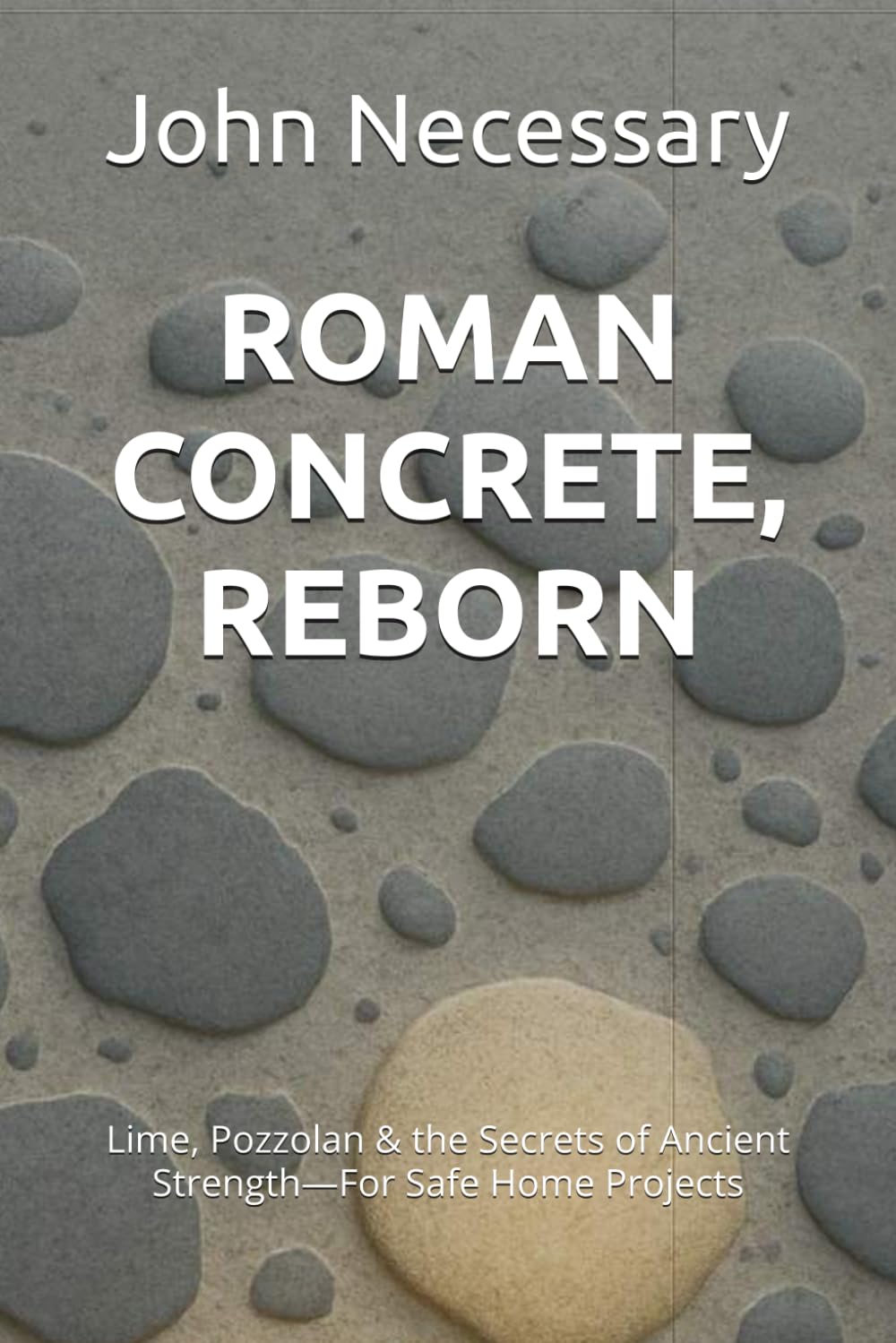 capítulo por capítulo baixar ROMAN CONCRETE, REBORN: Lime, Pozzolan & the Secrets of Ancient Strength—For Safe Home Projects (Prepare for a Crisis)