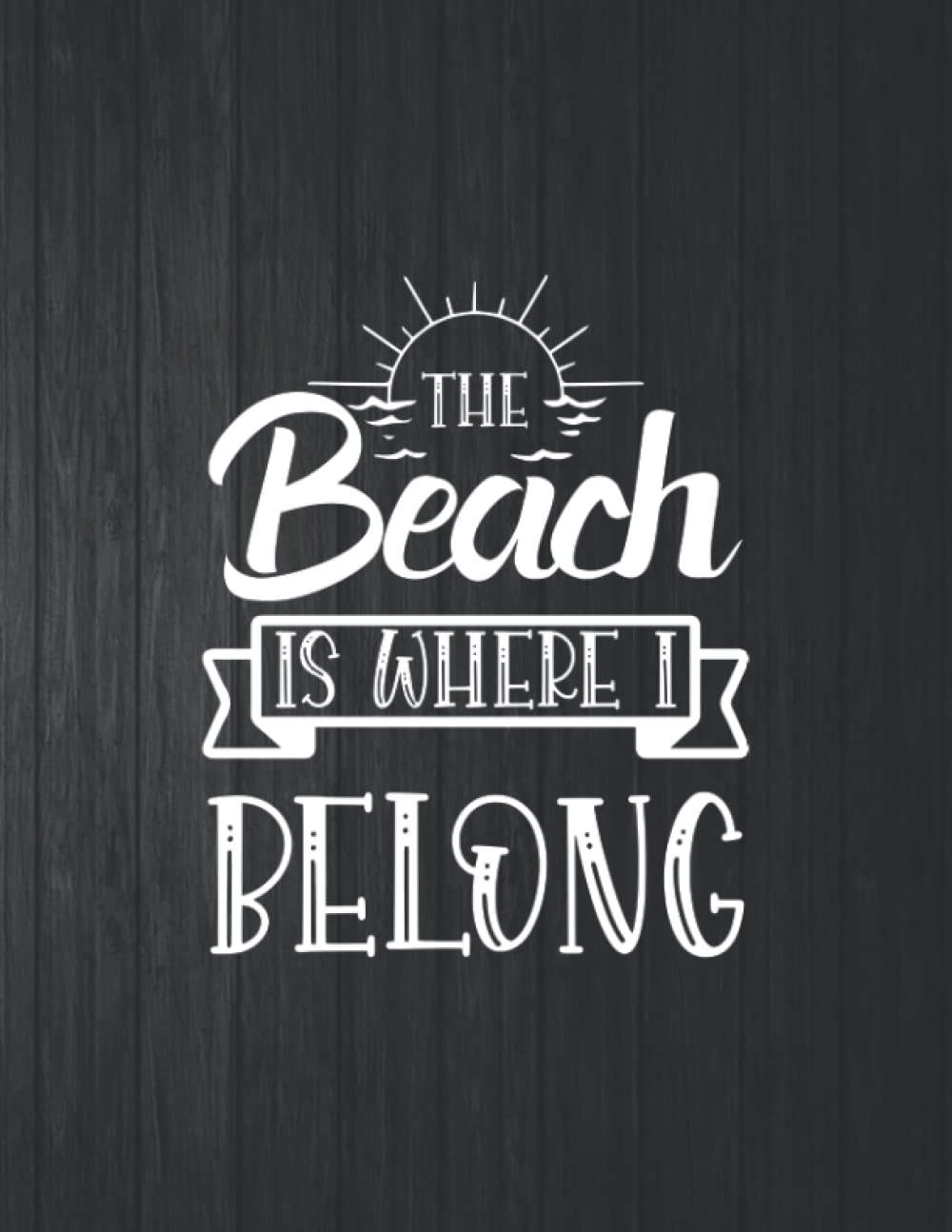 Beach Is Where Belong Funny Notebook: 8.5 X 11 In - 114 Page Great quotes Motivation And Change Your Life for Diary Journals baixar o livro de graça