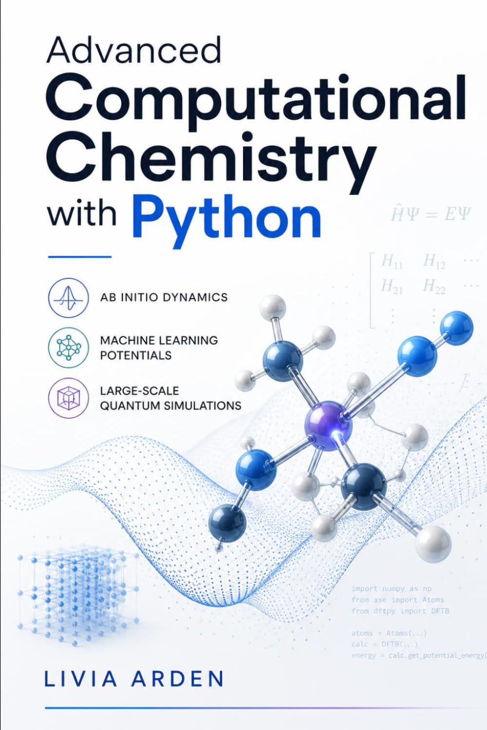 Advanced Computational Chemistry with Python: A Guide to Quantum Simulations and Machine Learning Potentials