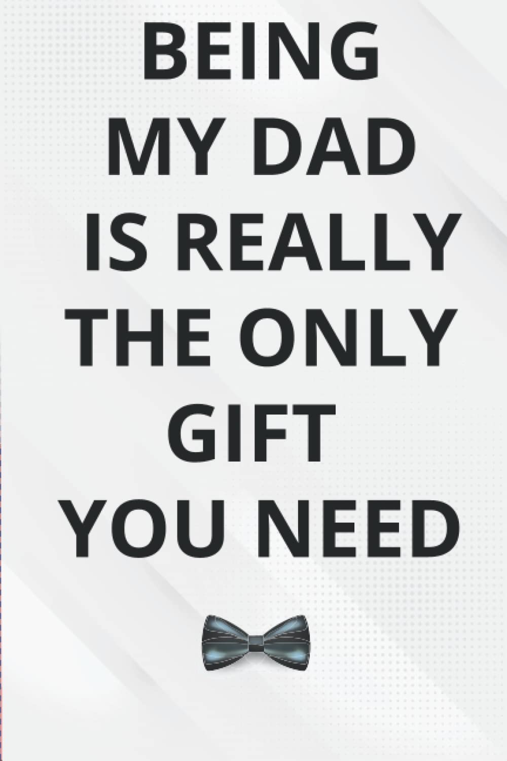 fathers day gifts from daughter: Being My Dad Is Really The Only Gift You Need: alternative of Fathers day card: Funny & cute gifts for Dad... bonus Dad gifts, Funny & Lovely Fathers Day baixar o livro de graça