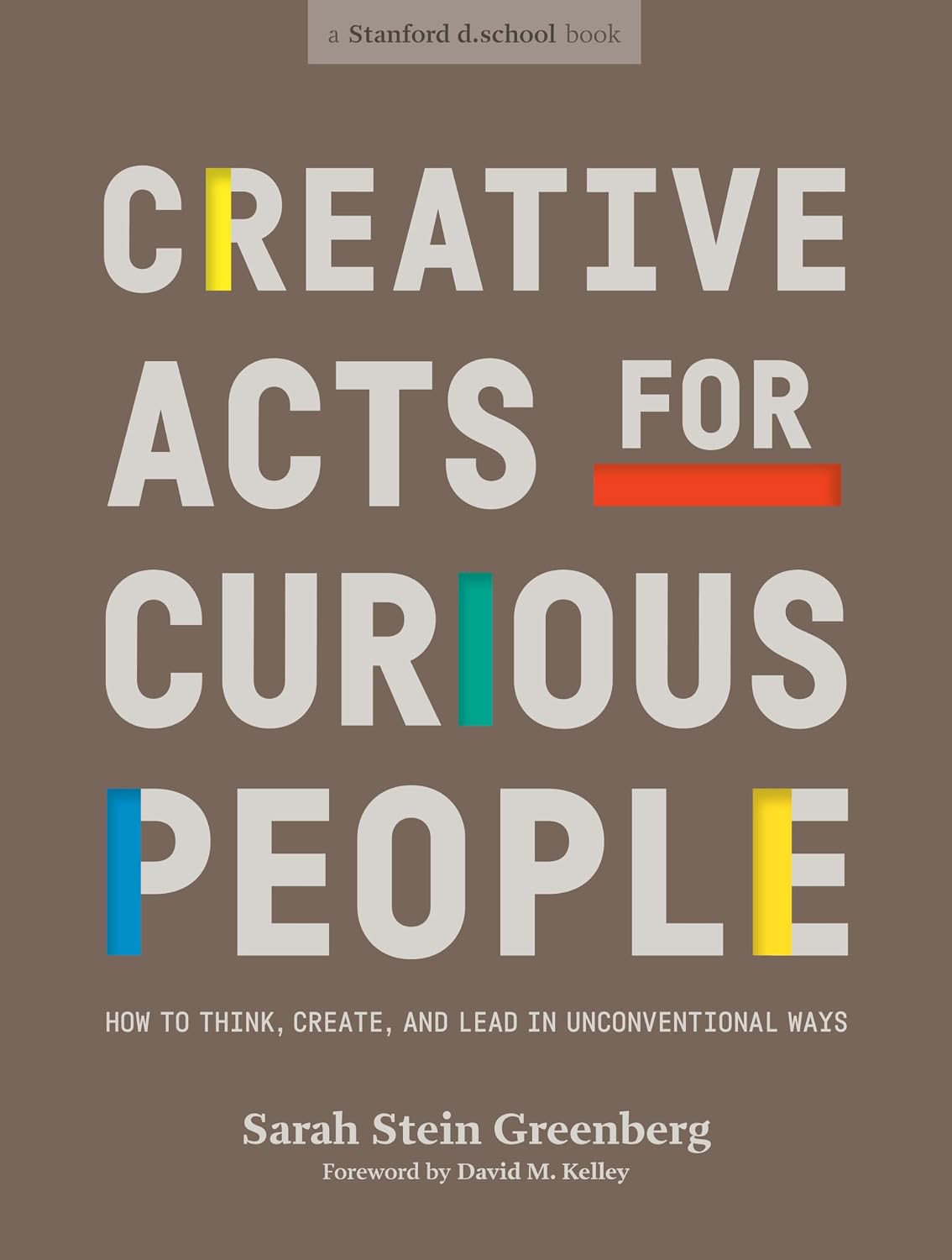 Creative Acts for Curious People: How to Think, Create, and Lead in Unconventional Ways baixar livro de graça