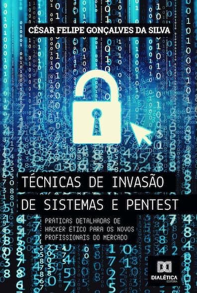 capítulo por capítulo baixar Técnicas de invasão de sistemas e pentest: práticas detalhadas de hacker ético para os novos profissionais do mercado