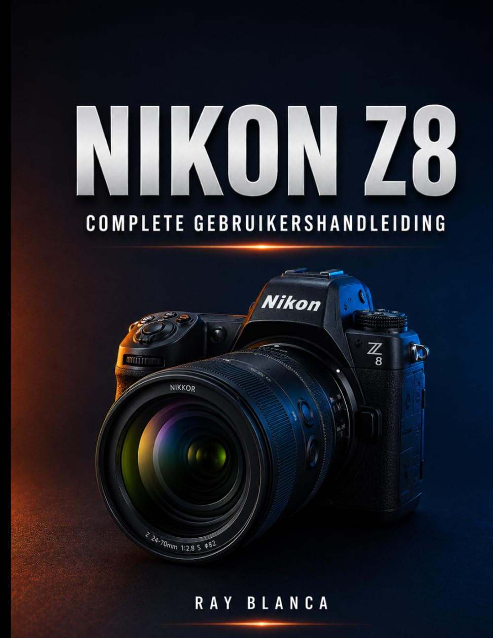 Nikon Z8 Complete Gebruikershandleiding: De ultieme gids: alle instellingen, menu's en functies ontgrendelen voor verbluffende foto's en video's.