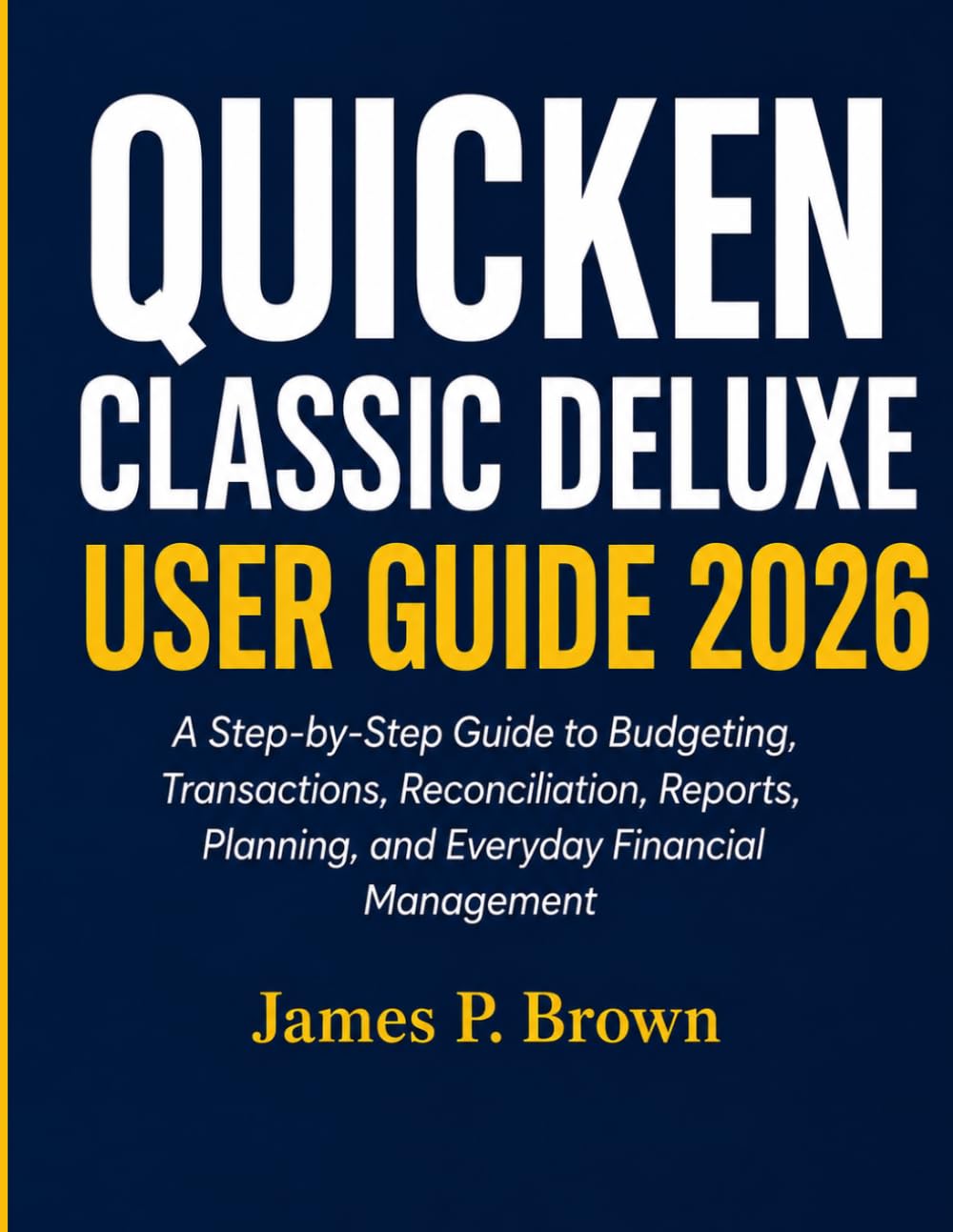 Quicken Classic Deluxe User Guide 2026: A Step-by-Step Guide to Budgeting, Transactions, Reconciliation, Reports, Planning, and Everyday Financial Management baixar o livro de graça