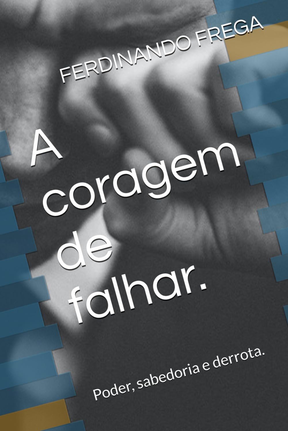 capítulo por capítulo baixar A coragem de falhar.: Poder, sabedoria e derrota. (MEU BRASIL) (Portuguese Edition)