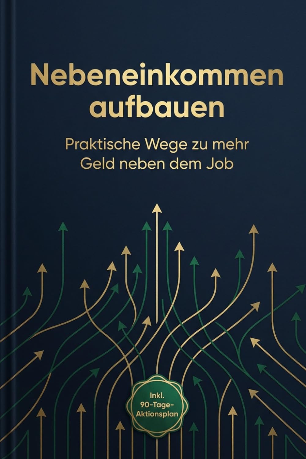 ler totalmente Nebeneinkommen aufbauen: Der praktische Leitfaden für mehr Geld neben dem Job – mit konkreten Zahlen, realistischen Zeitplänen und einem 90-Tage-Aktionsplan (German Edition)