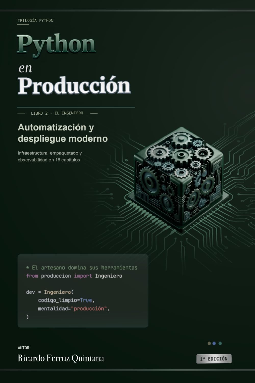Python en Producción - Libro 2: El Ingeniero: Automatización y despliegue moderno (Spanish Edition)