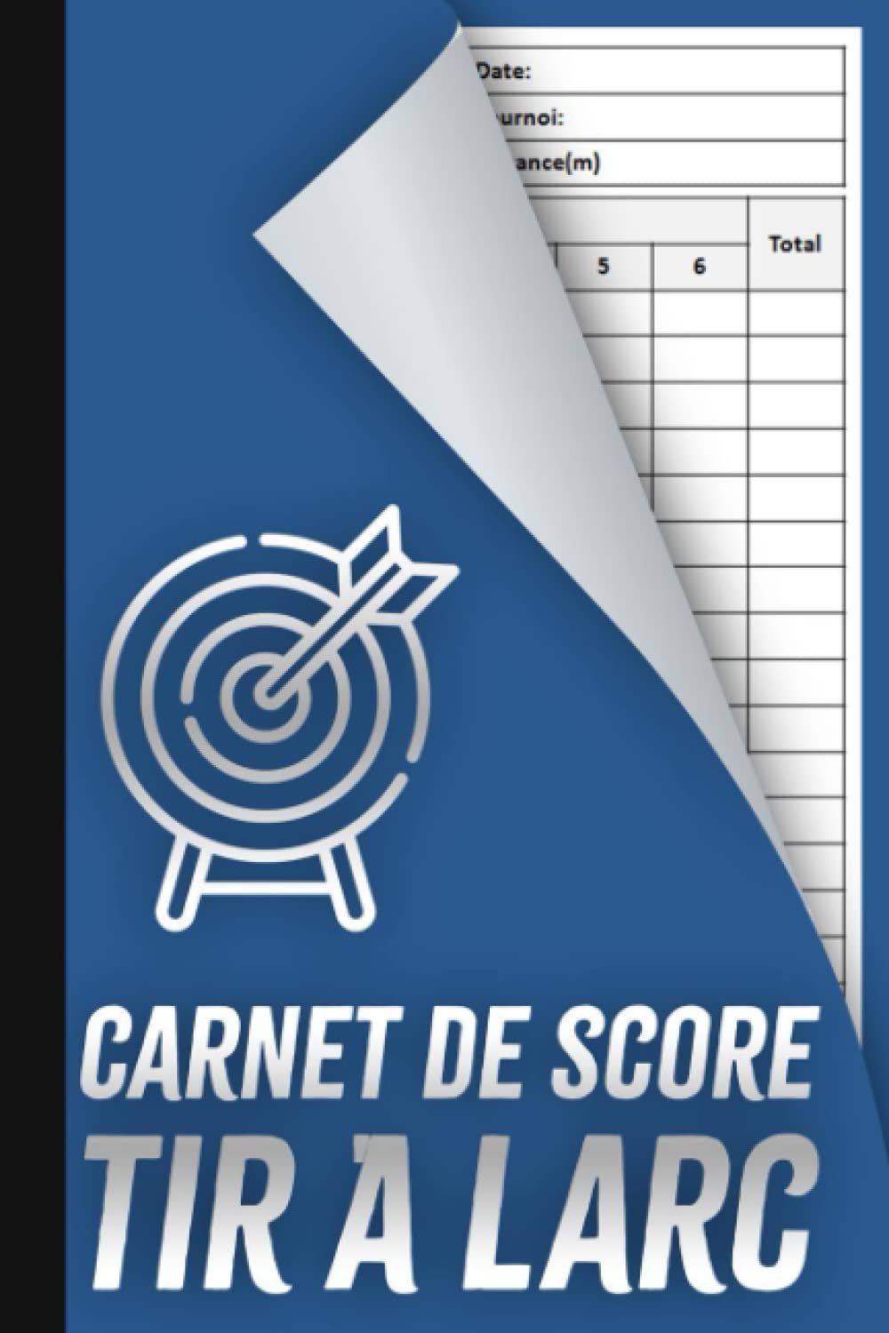 ler totalmente Carnet de score tir à l'arc: 100 feuilles de marque pour tir à l'arc, Carnet de score pour noter vos résultats d'entrainement ou compétition, Cadeau pour les archers - Format A5 (French Edition)