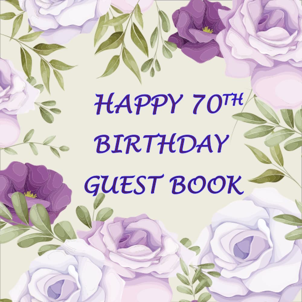 Happy 70th Birthday Guest Book: Birthday Party Guest Book for Friends and Family to Write and Sign In (Name, Address, Best Wishes or Birthday Message) baixar livro de graça