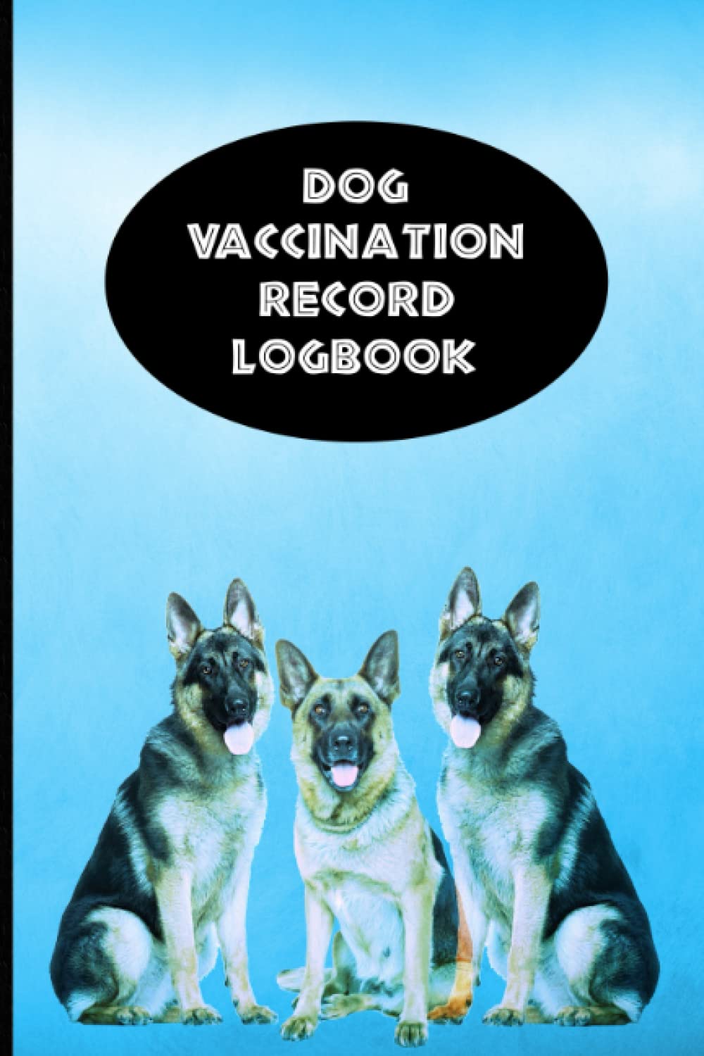 Dog Vaccination Record Logbook: Sky Blue German Shepherd K-9 Medical Records Cute Puppies Vaccine Shots Health Journal to Keep Track of Weight, Medical Treatments, Vet Contacts and more baixar livro de graça