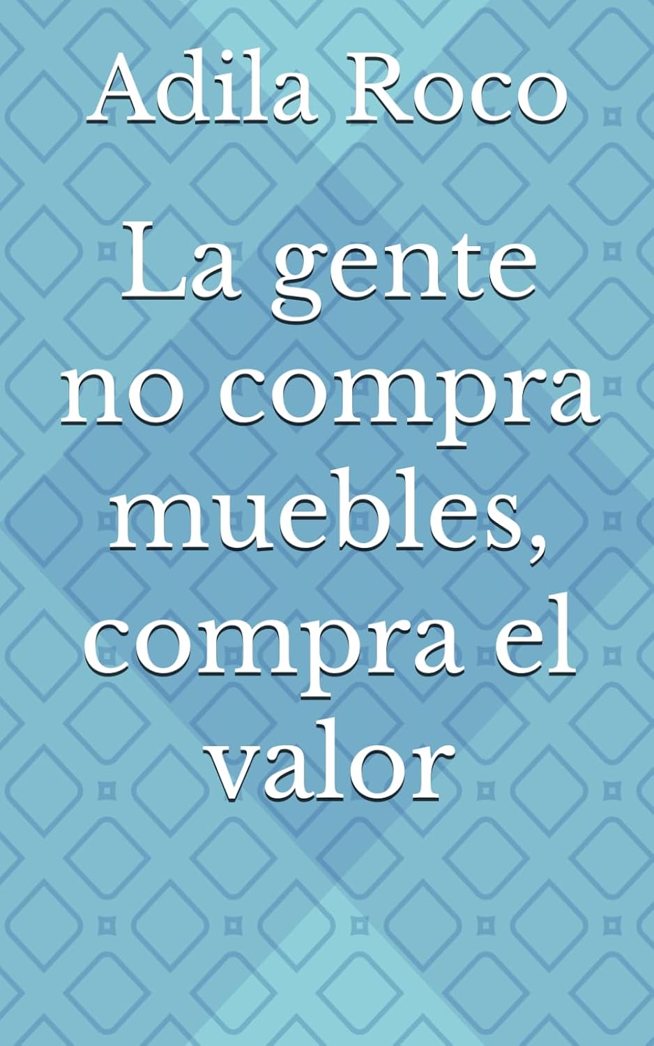 La gente no compra muebles, compra el valor (Italian Edition) baixar o livro de graça