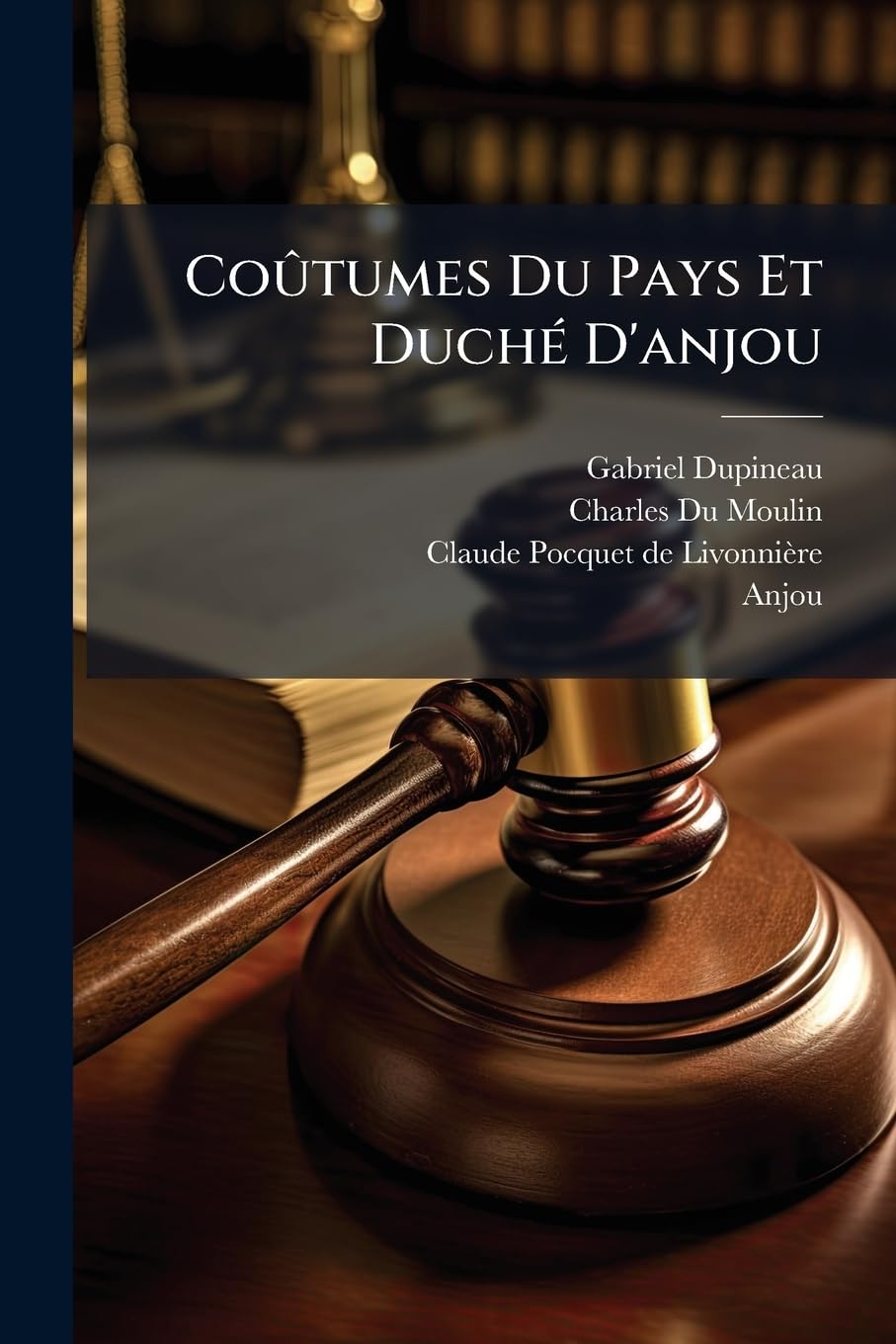 Coûtumes Du Pays Et DuchÃ(c) D'anjou