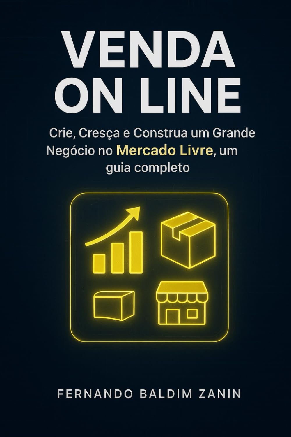 capítulo por capítulo baixar Venda On Line no MERCADO LIVRE: Crie, Cresça E Construa um Grande Negócio, um guia completo (Portuguese Edition)