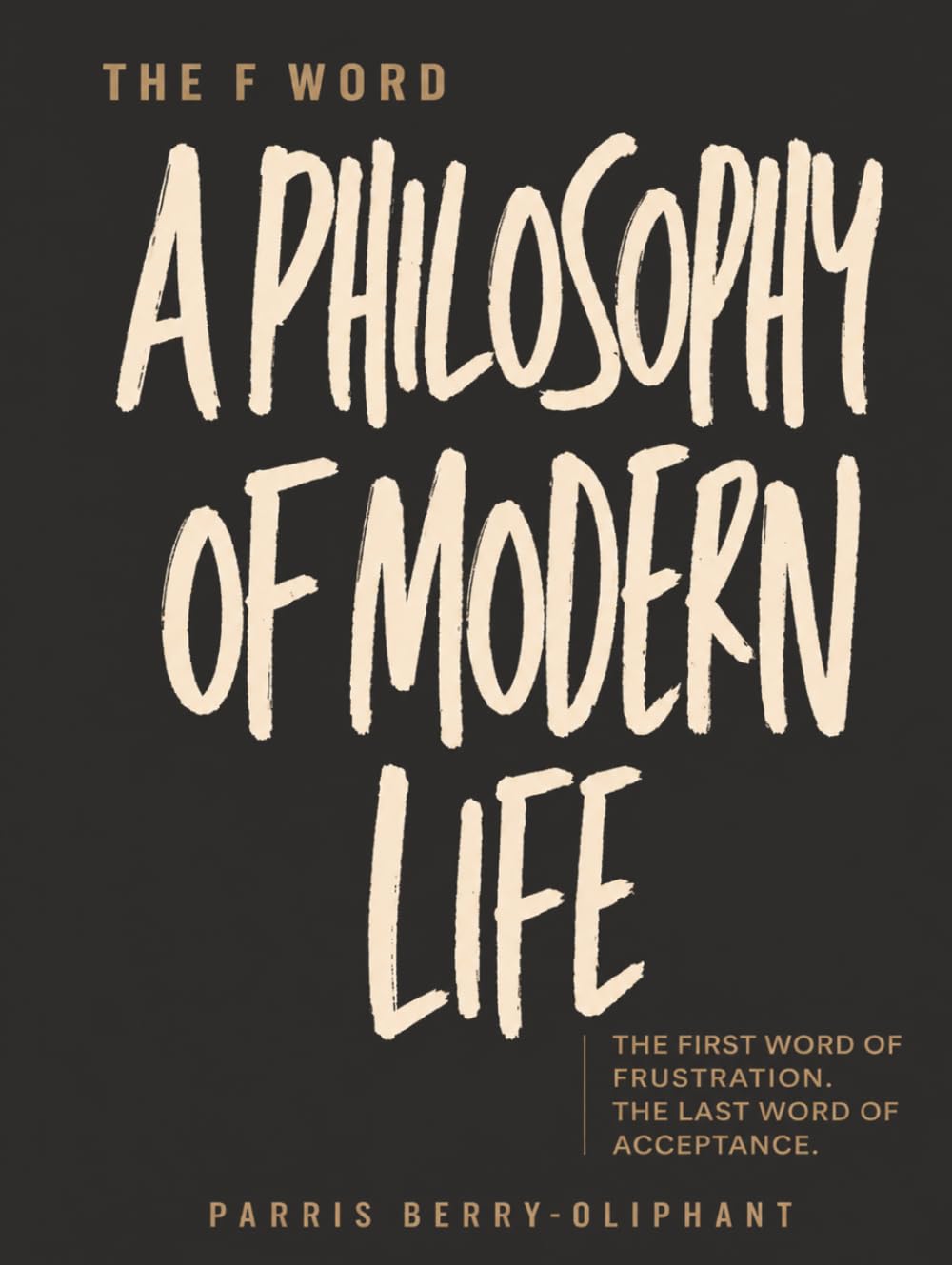 ler totalmente The F Word: "A PHILOSOPHY OF MODERN LIFE"