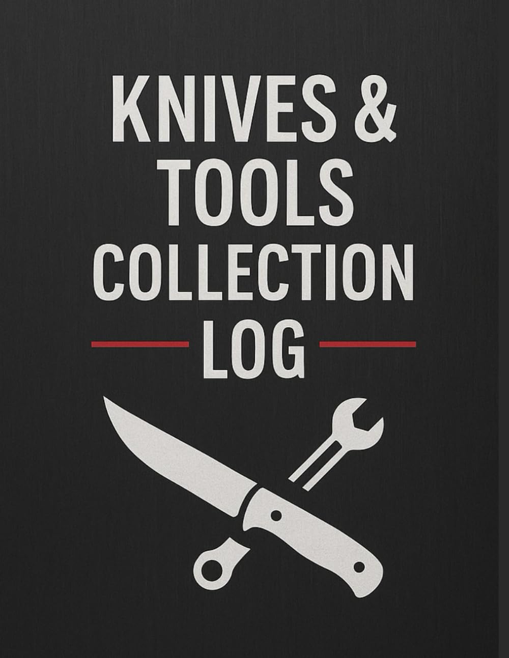 Knives & Tools Collection Log: Record Knife and Tool Details, Maintenance History, and Collection Value in One Organized Logbook baixar o livro de graça