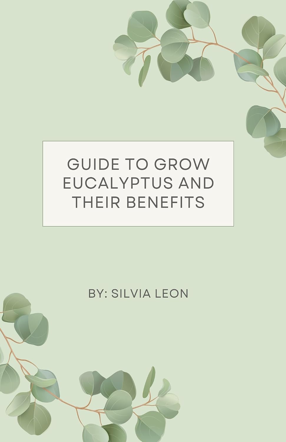 Guide to Grow Eucalyptus and Their Benefits (Helpful Gardening Information) (English Edition) baixar livro de graça