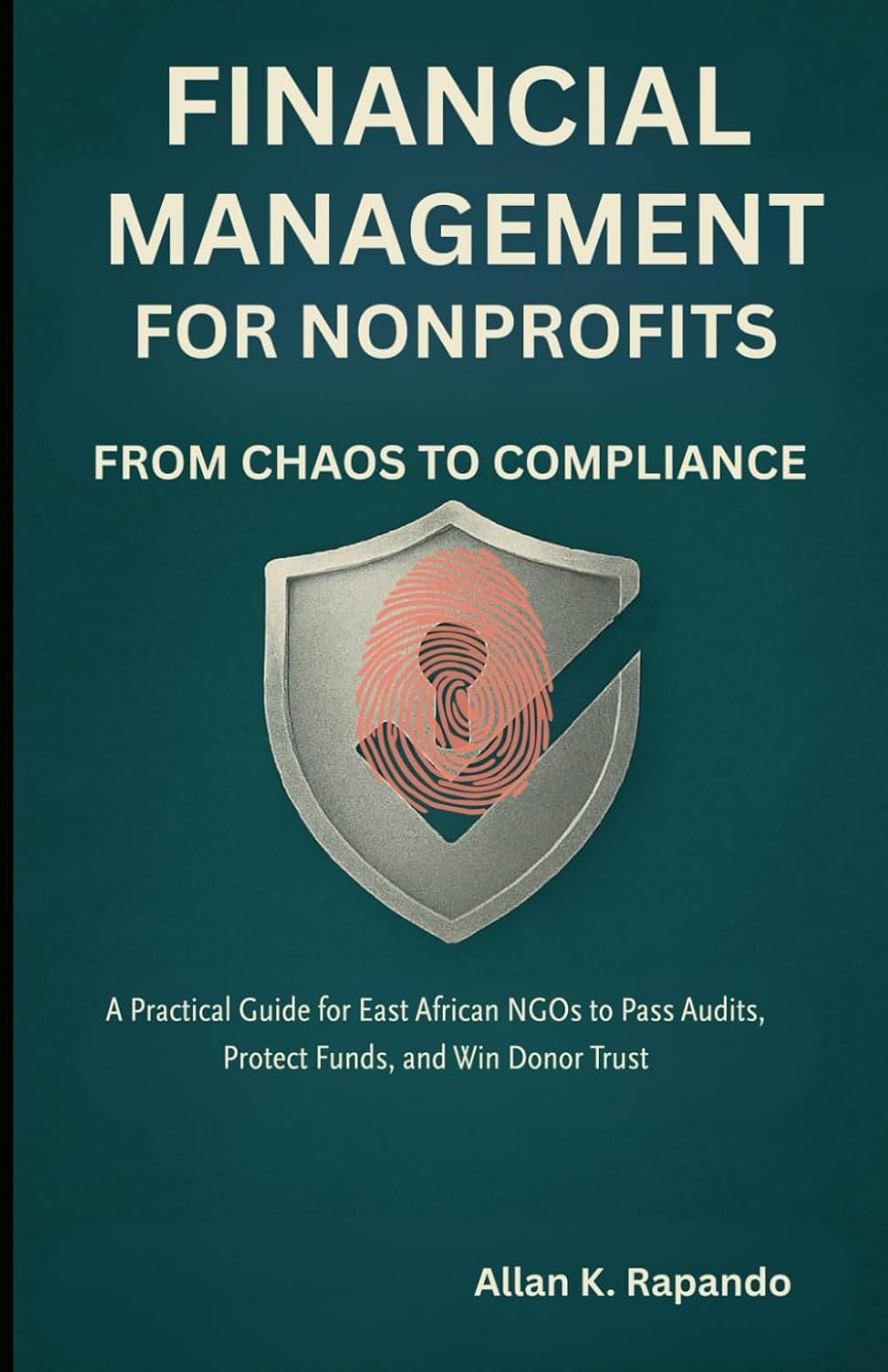 Financial Management for Nonprofits: From Chaos to Compliance: A Practical Guide for East African NGOs to Pass Audits, Protect Funds, and Win Donor Trust baixar livro de graça