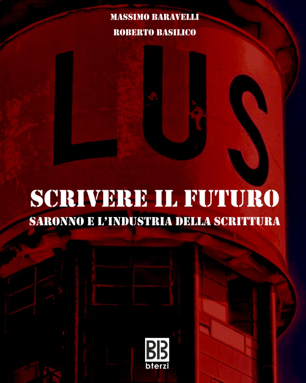 LUS SCRIVERE IL FUTURO: SARONNO E L'INDUSTRIA DELLA SCRITTURA (Italian Edition)