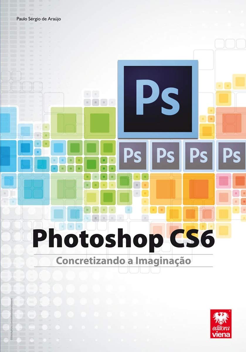 Photoshop CS6. Concretizando a Imaginação